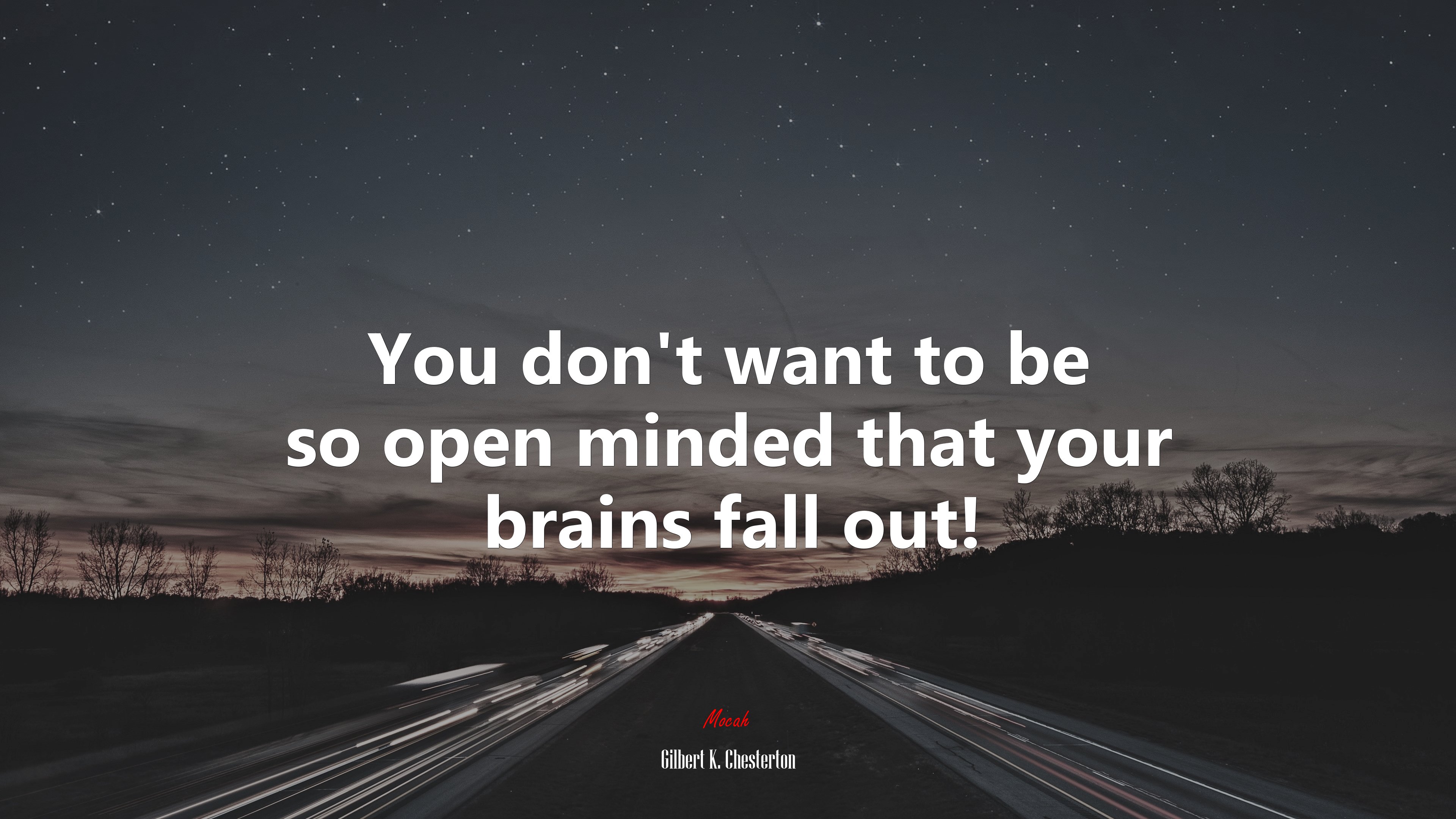 You don’t want to be so open minded that your brains fall out! | Gilbert K. Chesterton quote HD Wallpaper