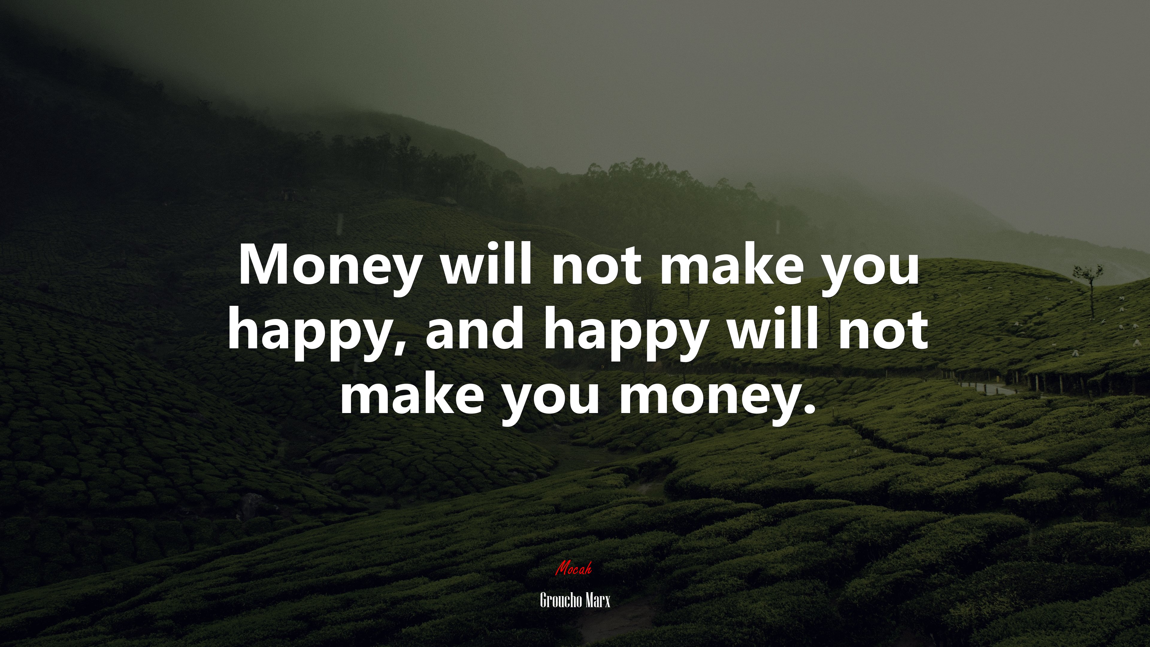 Money will not make you happy, and happy will not make you money. | Groucho Marx quote HD Wallpaper