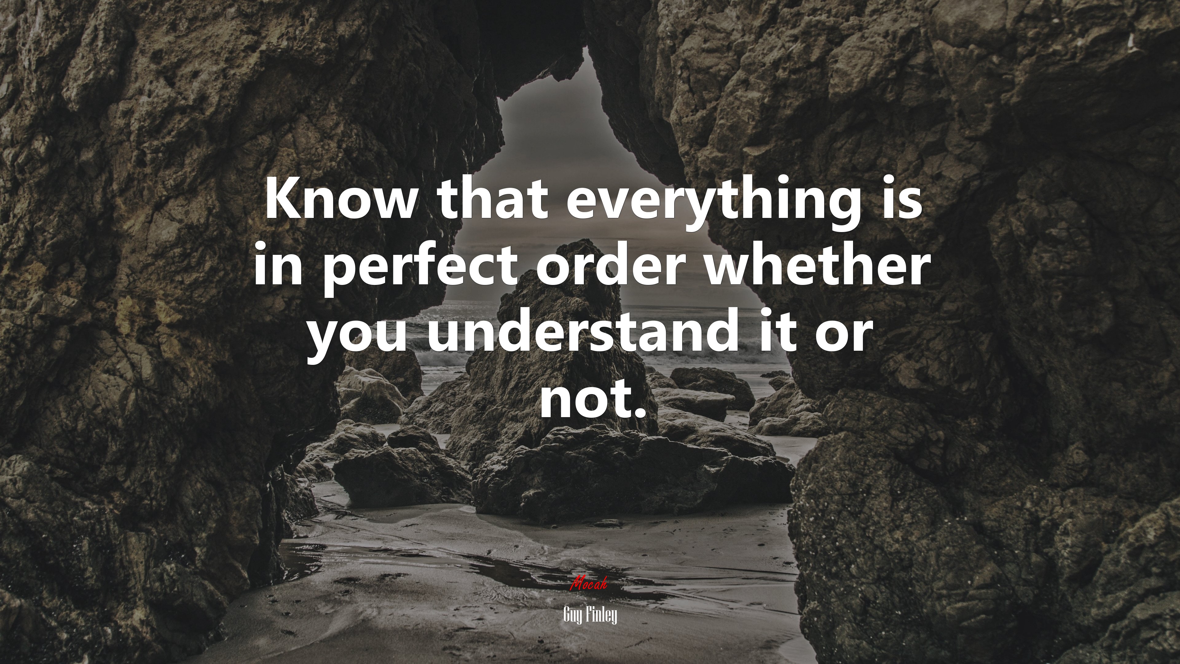 Know that everything is in perfect order whether you understand it or not. | Guy Finley quote HD Wallpaper