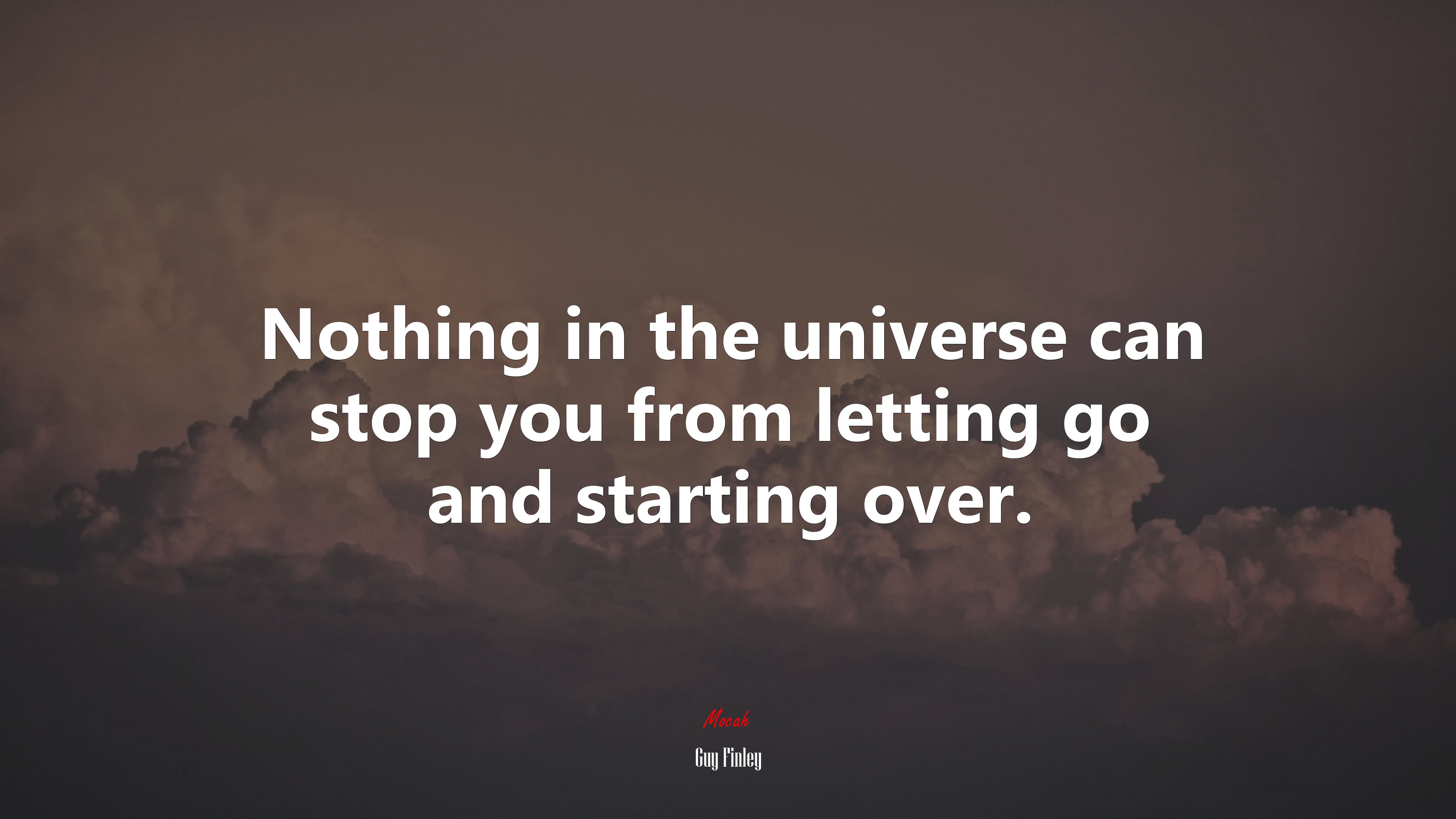 Nothing in the universe can stop you from letting go and starting over. | Guy Finley quote HD Wallpaper