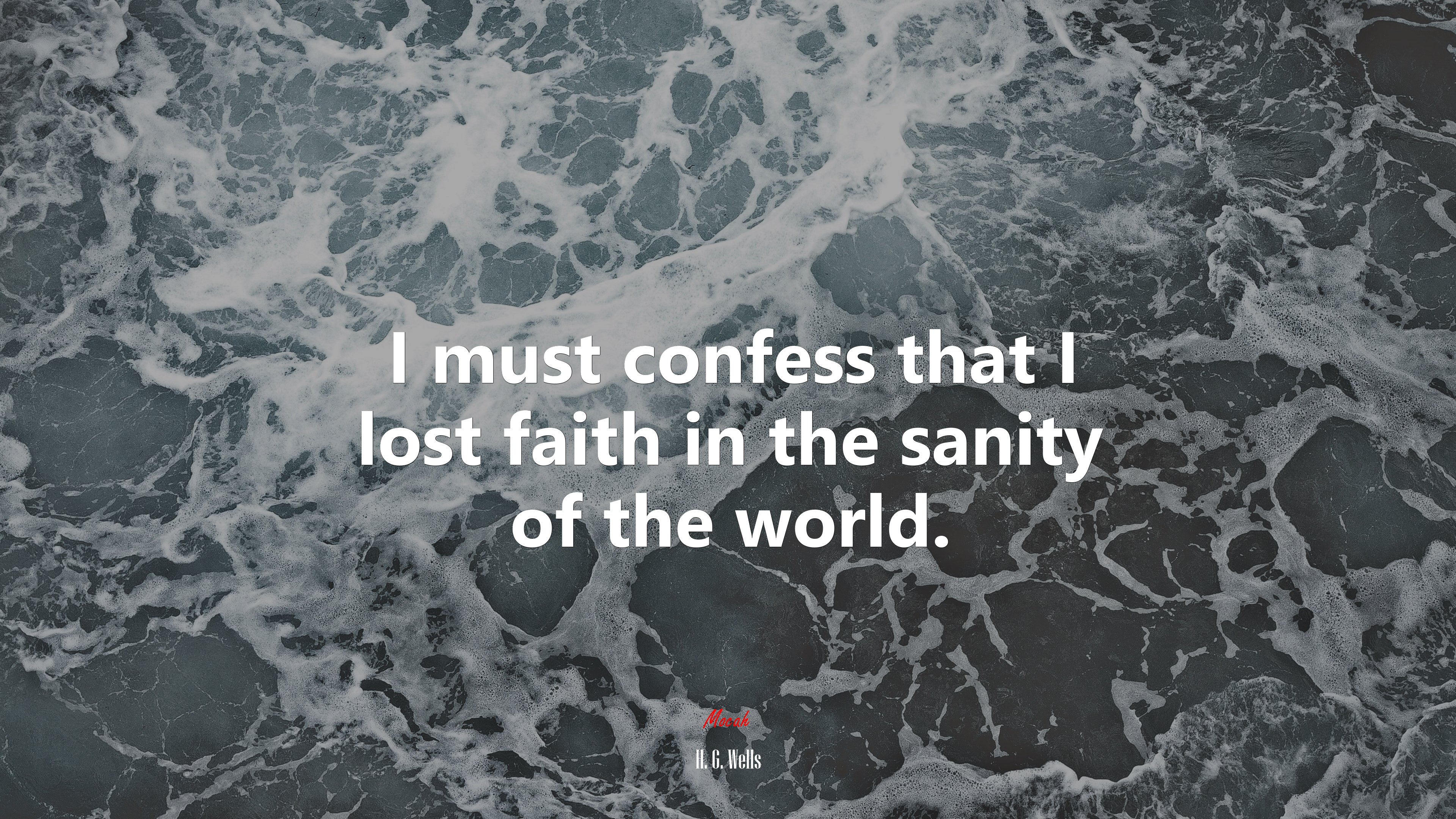 I must confess that I lost faith in the sanity of the world. | H. G. Wells quote HD Wallpaper