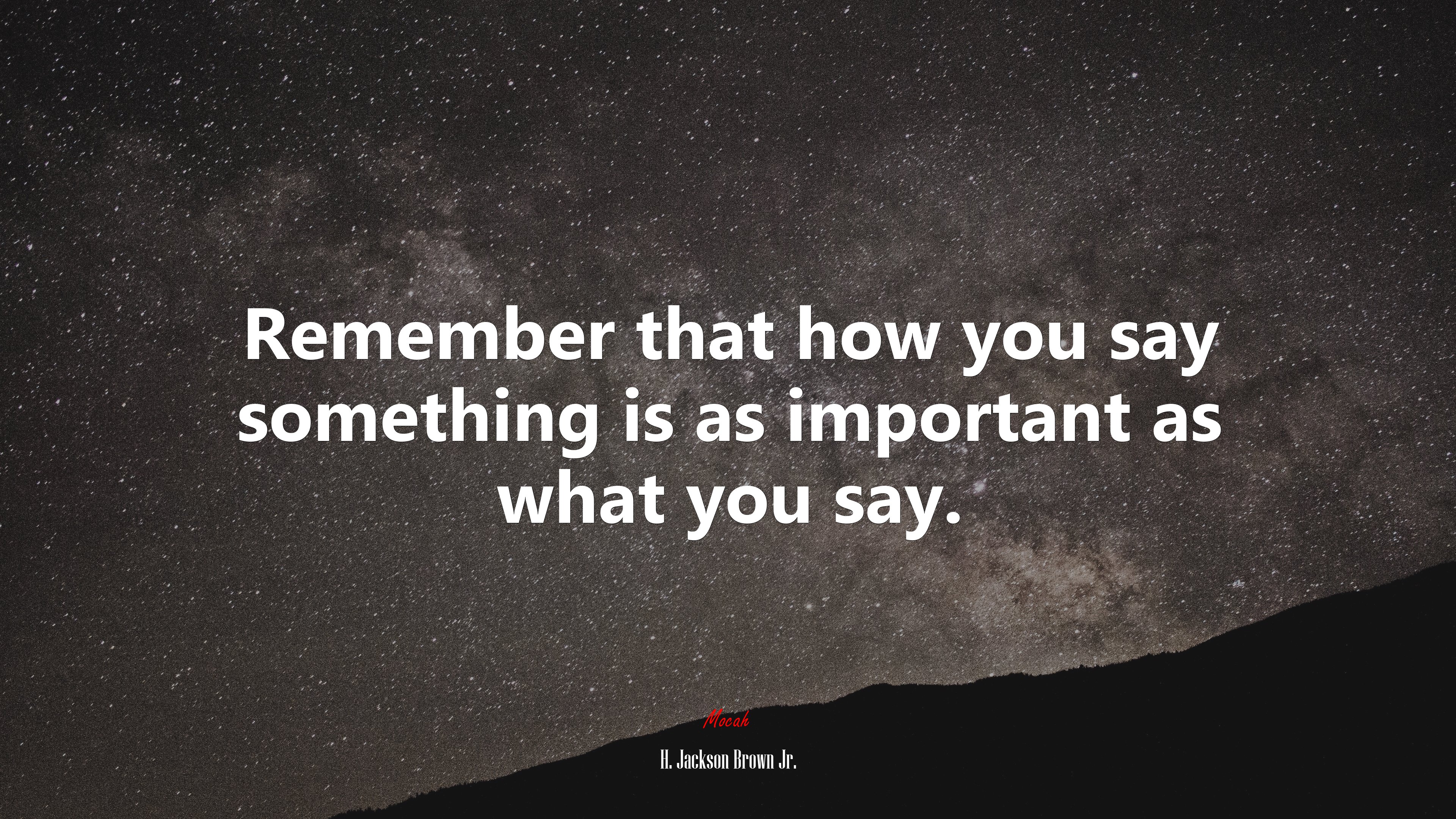 Remember that how you say something is as important as what you say. | H. Jackson Brown Jr. quote HD Wallpaper