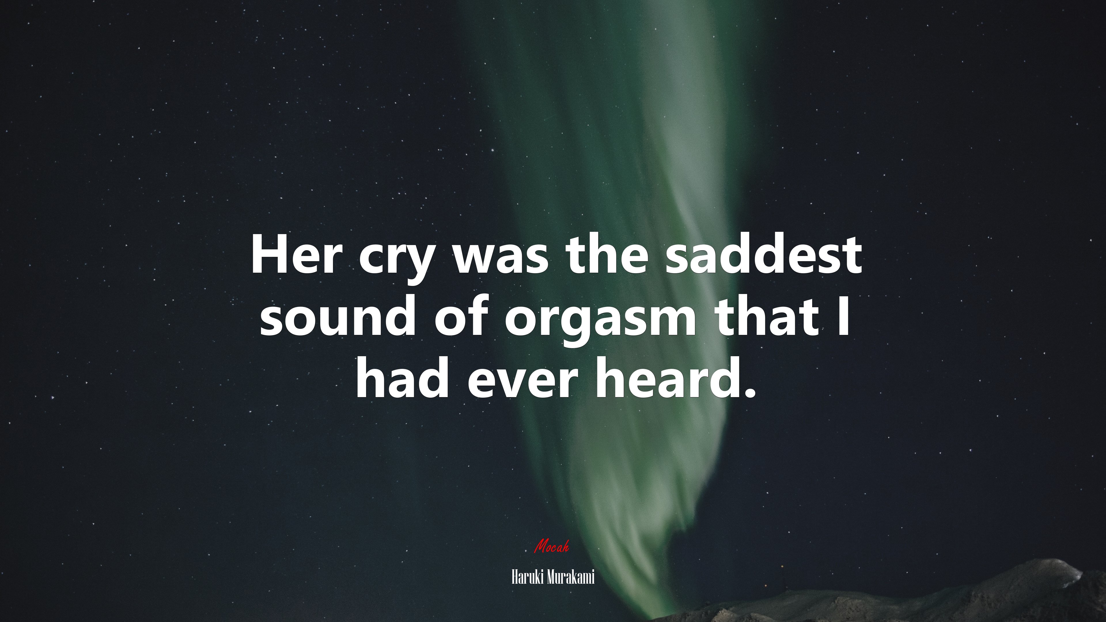 Her cry was the saddest sound of orgasm that I had ever heard. | Haruki Murakami quote HD Wallpaper