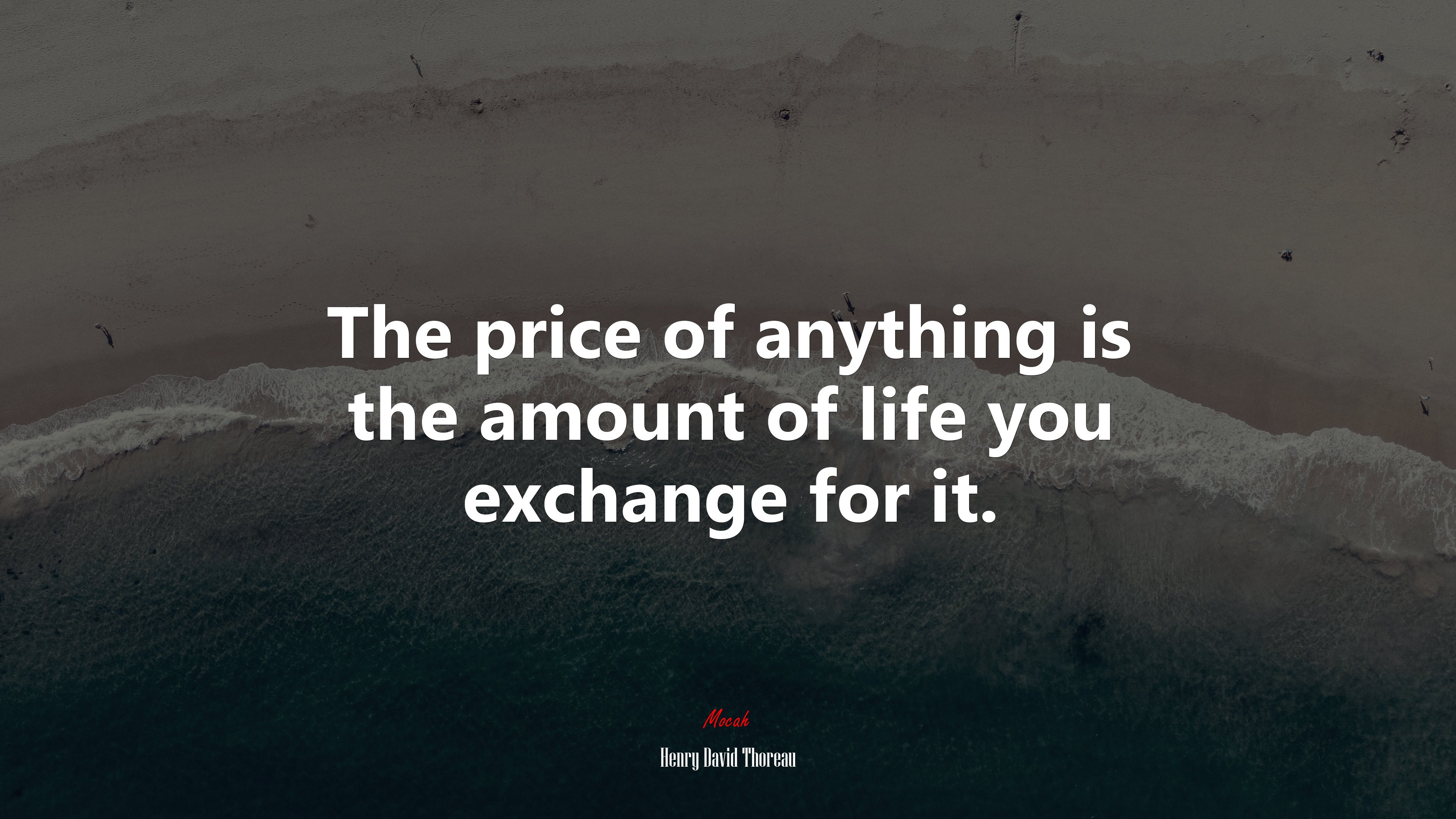 The price of anything is the amount of life you exchange for it. | Henry David Thoreau quote HD Wallpaper