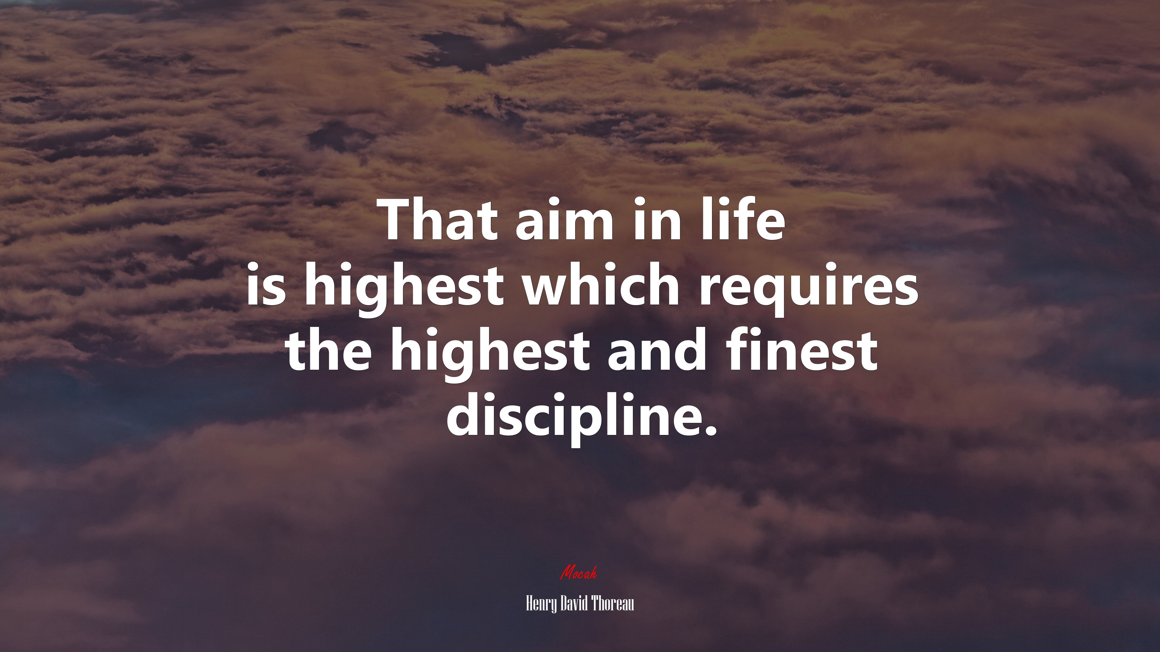 That aim in life is highest which requires the highest and finest discipline. | Henry David Thoreau quote HD Wallpaper