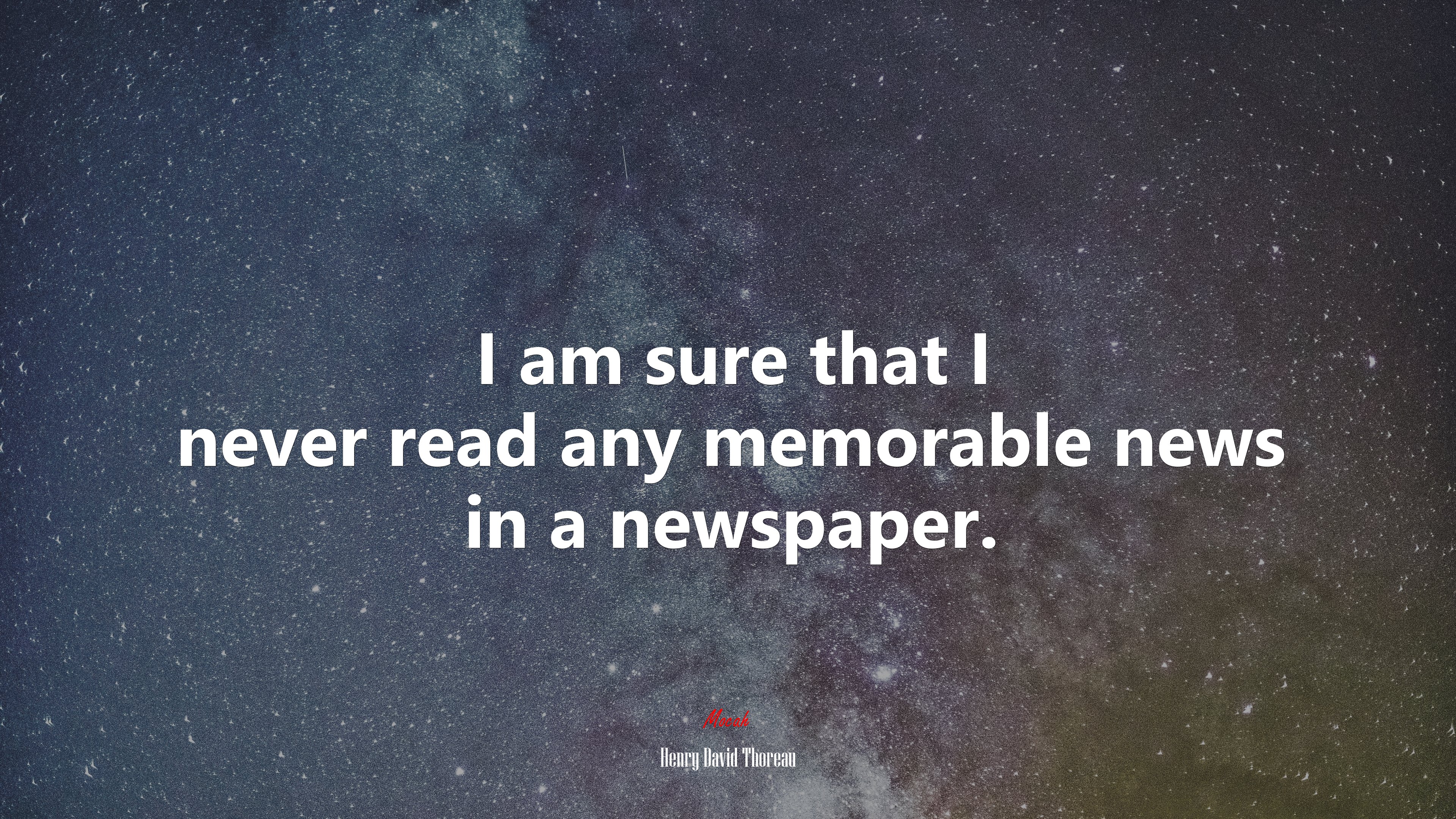 I am sure that I never read any memorable news in a newspaper. | Henry David Thoreau quote HD Wallpaper