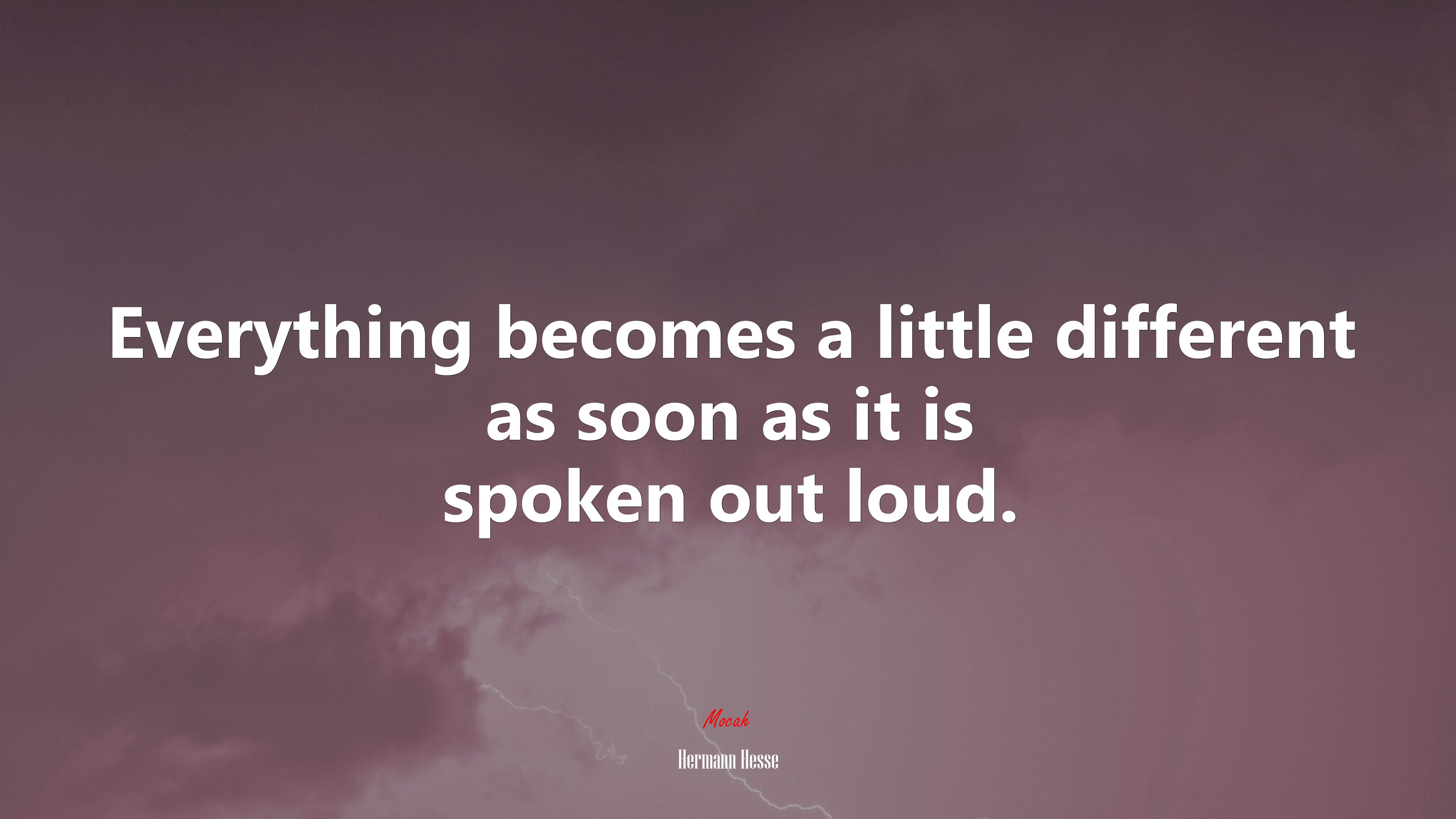 Everything becomes a little different as soon as it is spoken out loud. | Hermann Hesse quote HD Wallpaper