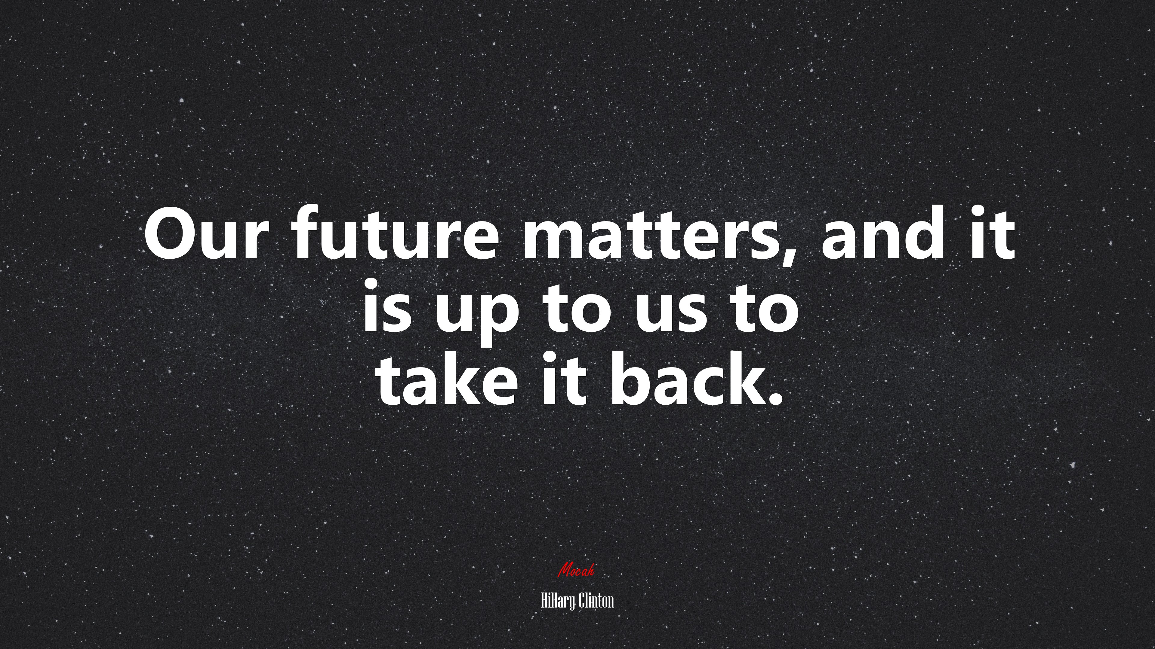 Our future matters, and it is up to us to take it back. | Hillary Clinton quote HD Wallpaper