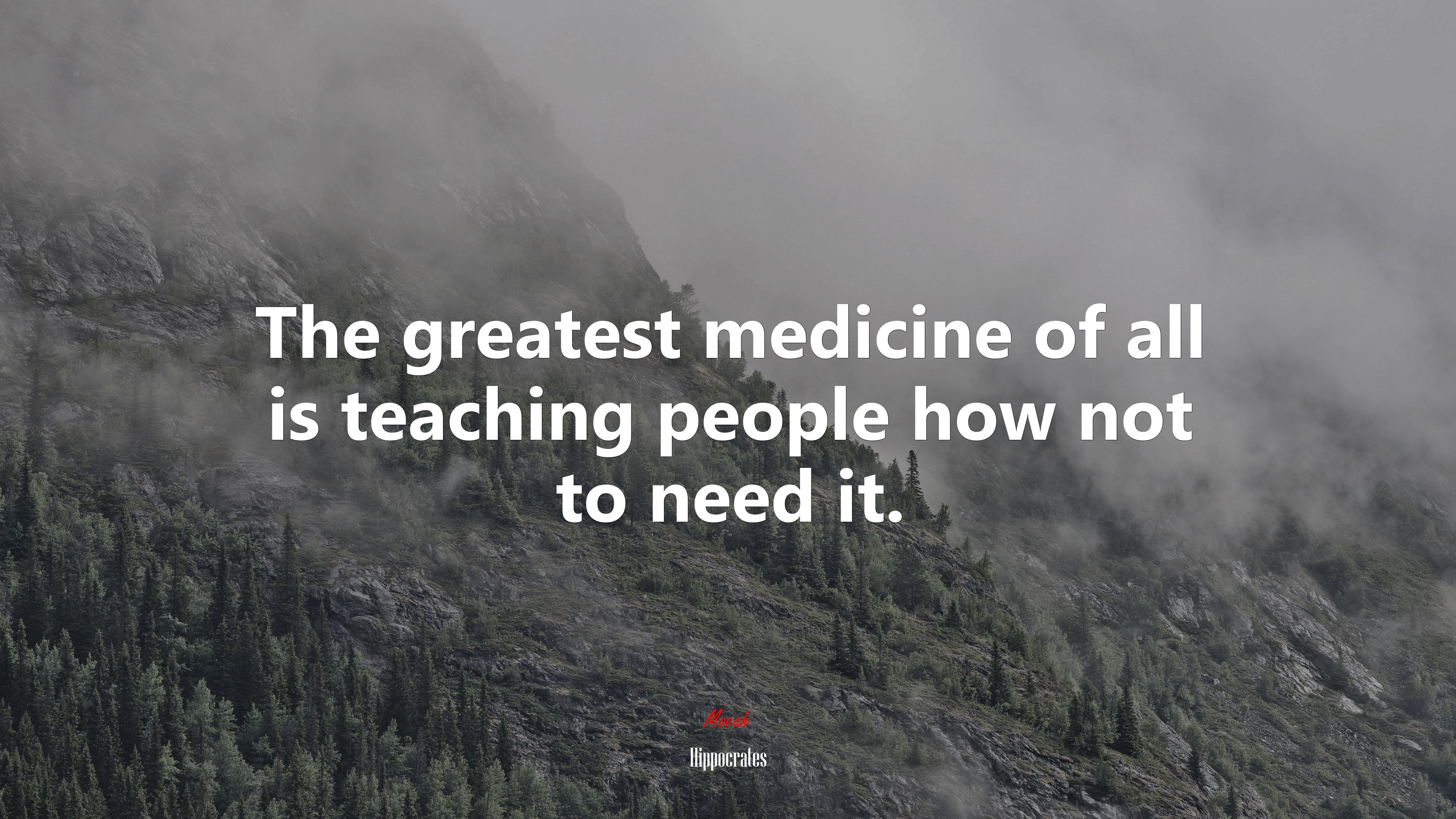 The greatest medicine of all is teaching people how not to need it. | Hippocrates quote HD Wallpaper
