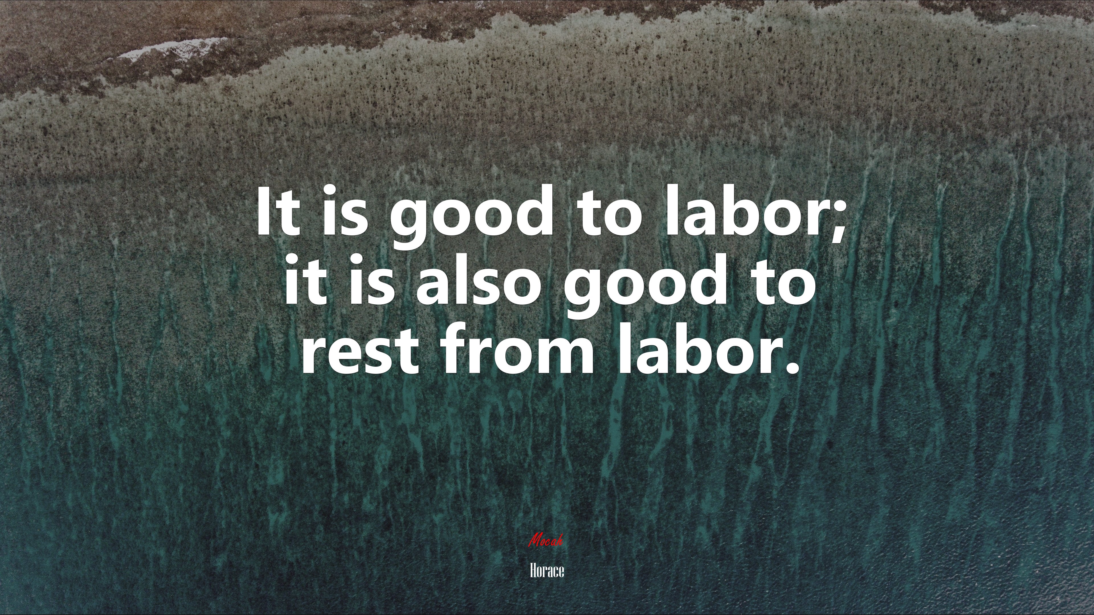It is good to labor; it is also good to rest from labor. | Horace quote HD Wallpaper
