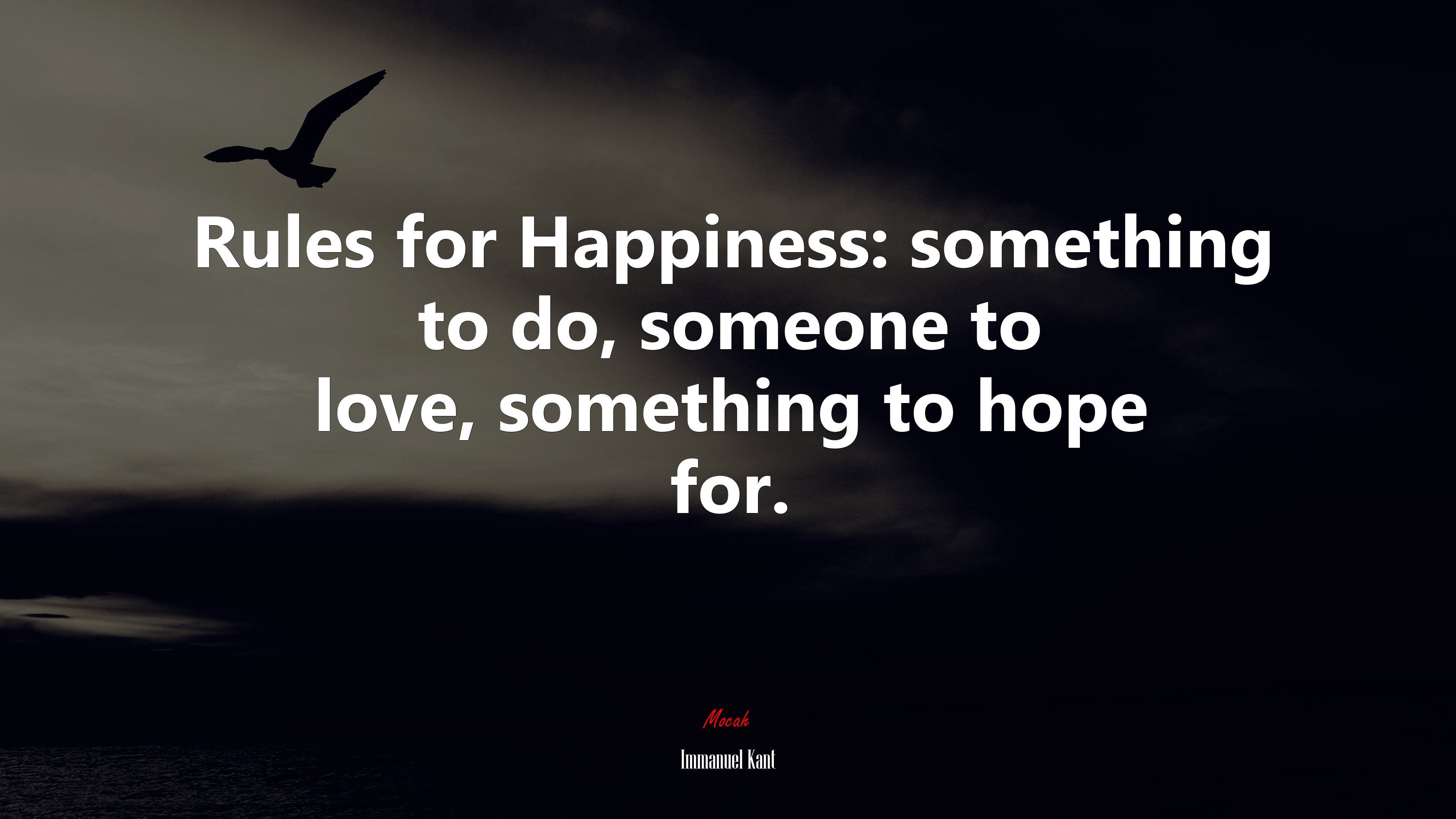 Rules for Happiness: something to do, someone to love, something to hope for. | Immanuel Kant quote HD Wallpaper