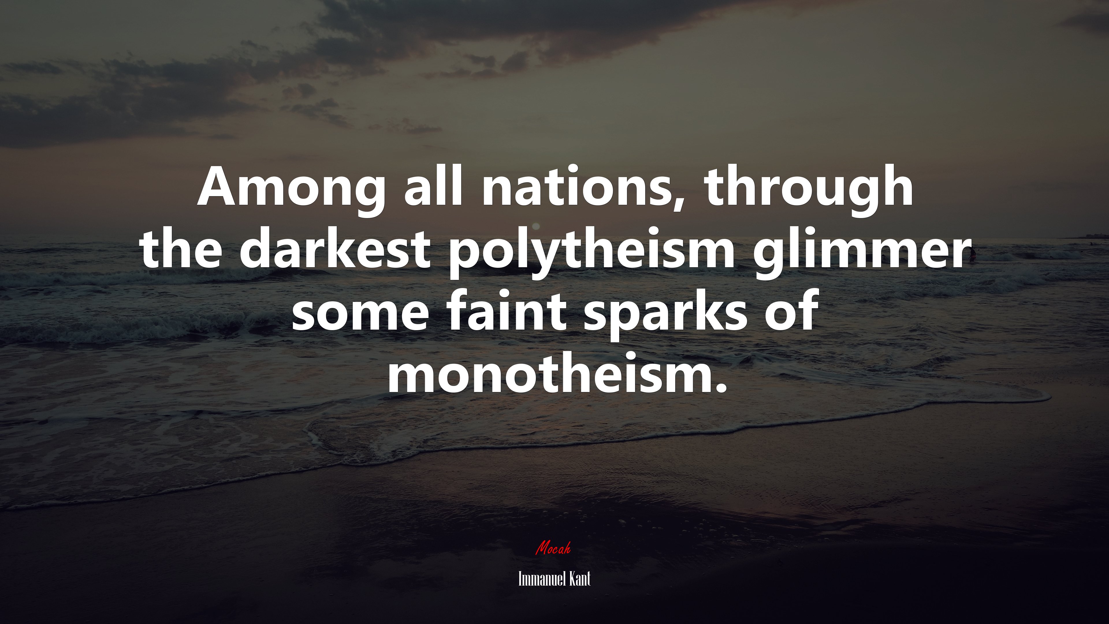 Among all nations, through the darkest polytheism glimmer some faint sparks of monotheism. | Immanuel Kant quote HD Wallpaper