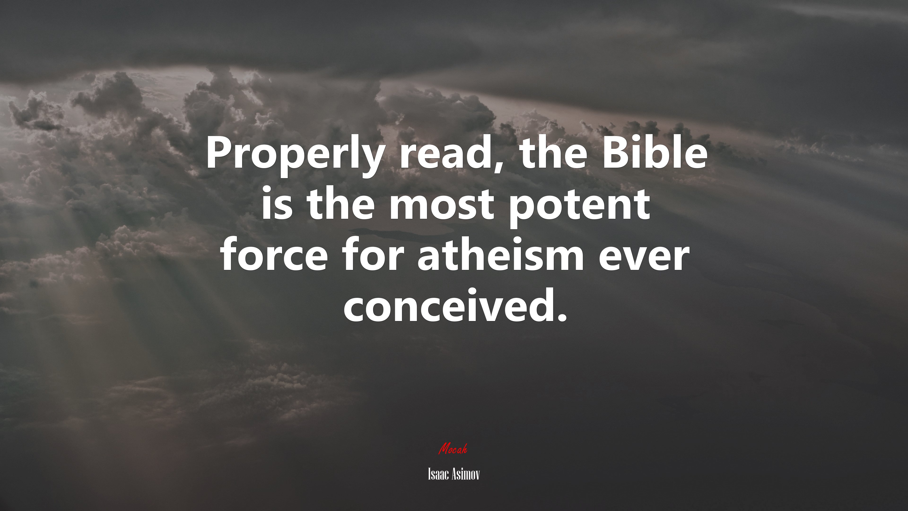 Properly read, the Bible is the most potent force for atheism ever conceived. | Isaac Asimov quote HD Wallpaper