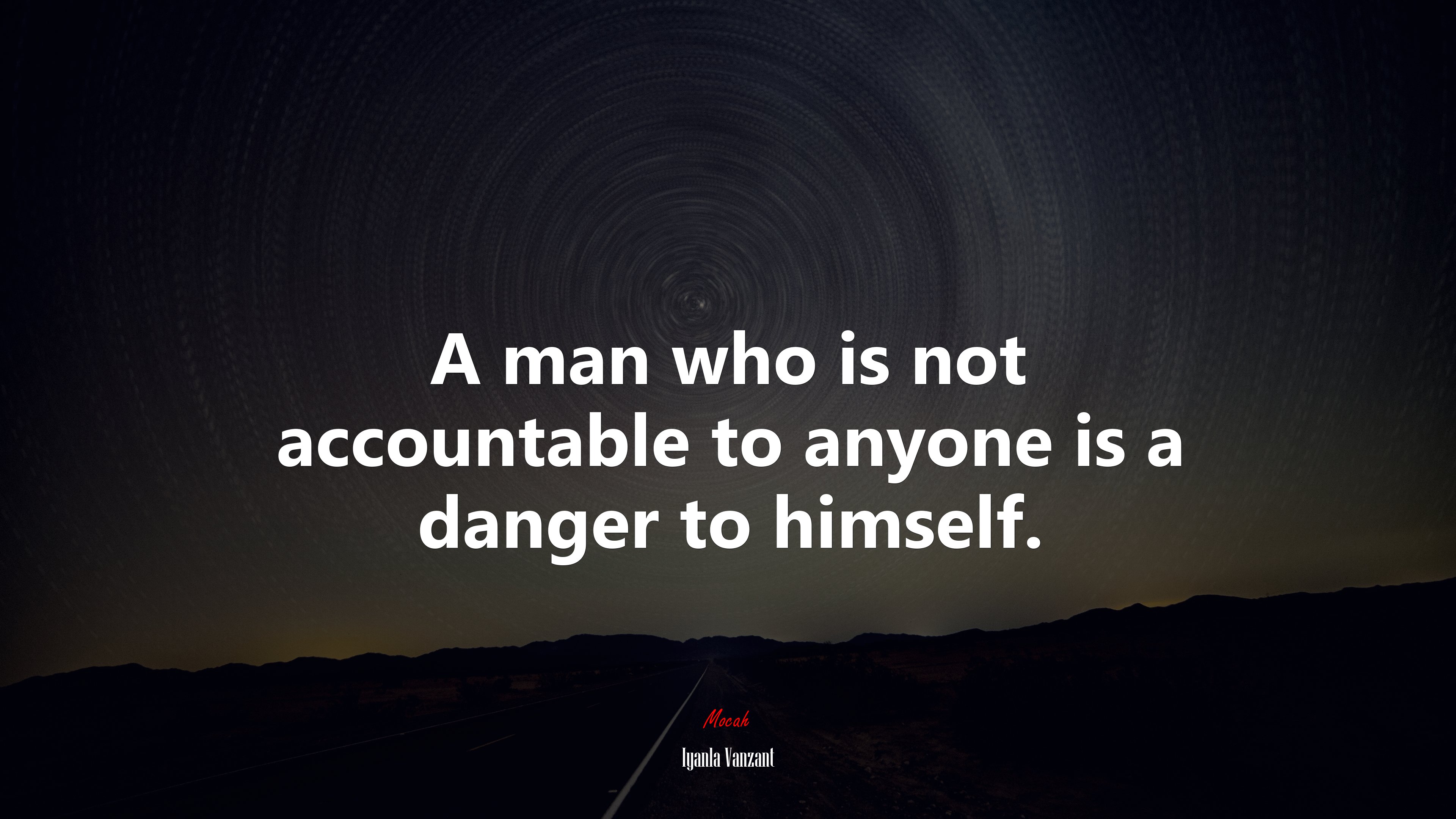 A man who is not accountable to anyone is a danger to himself. | Iyanla Vanzant quote HD Wallpaper