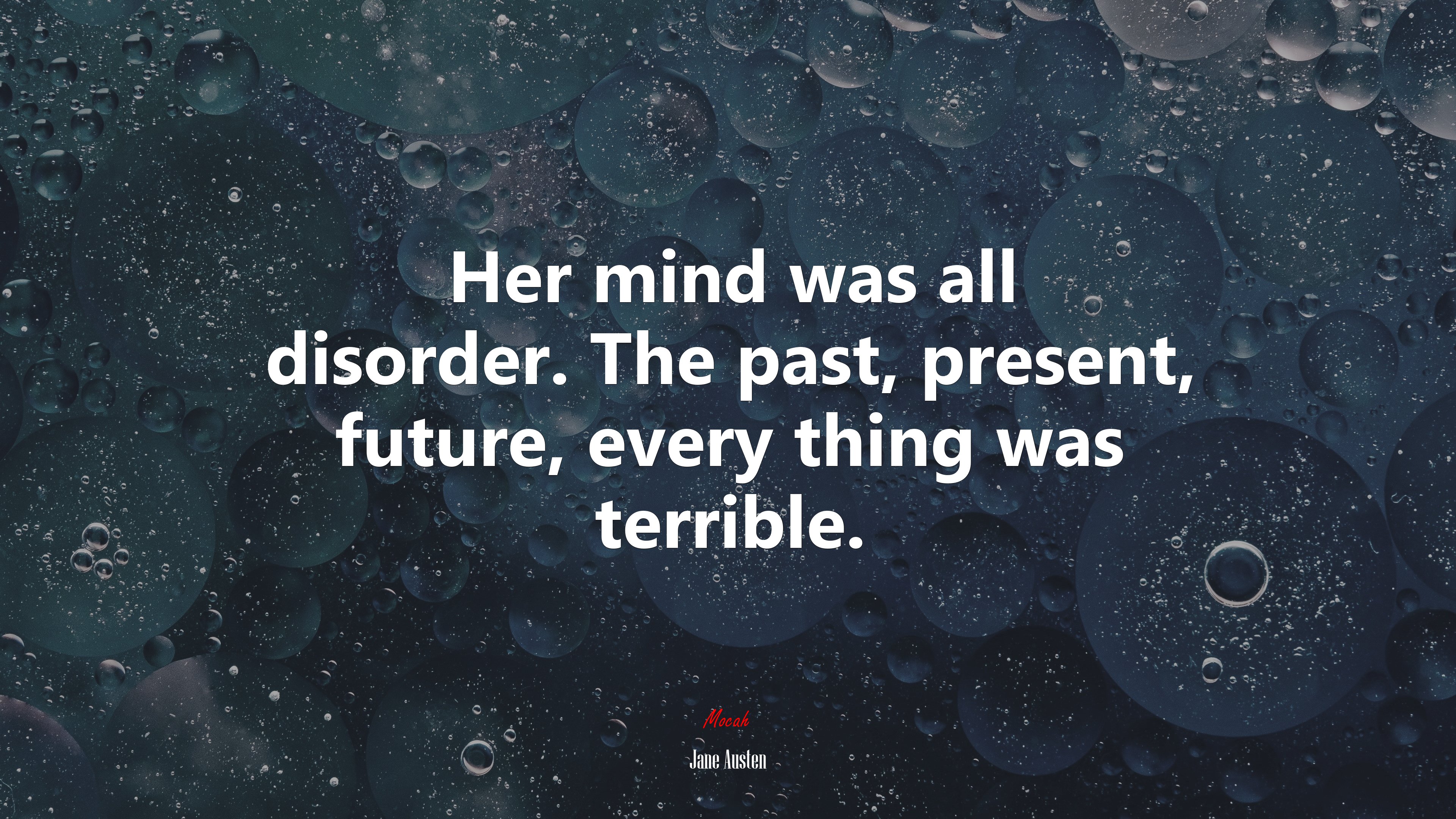 Her mind was all disorder. The past, present, future, every thing was terrible. | Jane Austen quote HD Wallpaper