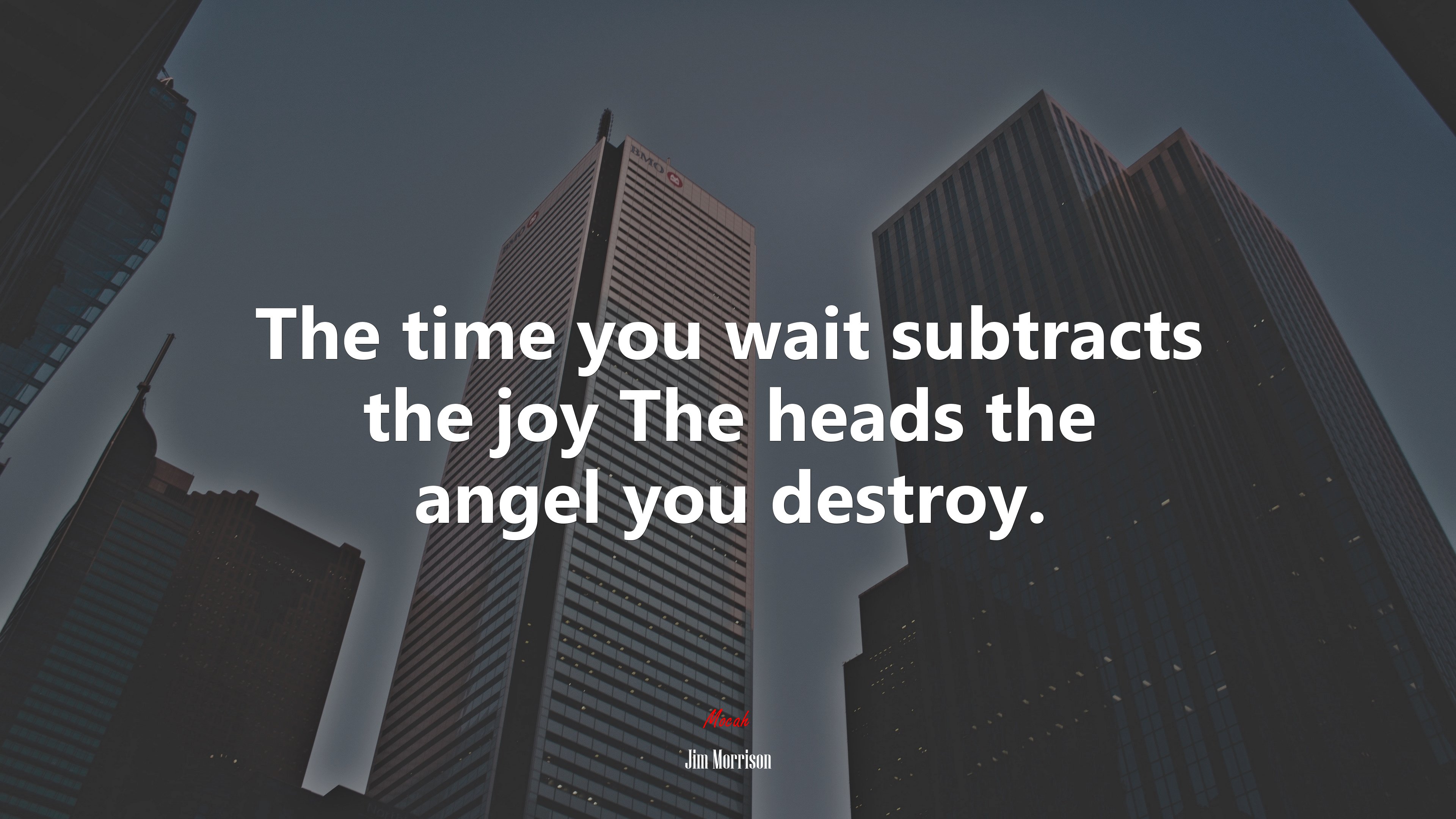 The time you wait subtracts the joy The heads the angel you destroy. | Jim Morrison quote HD Wallpaper