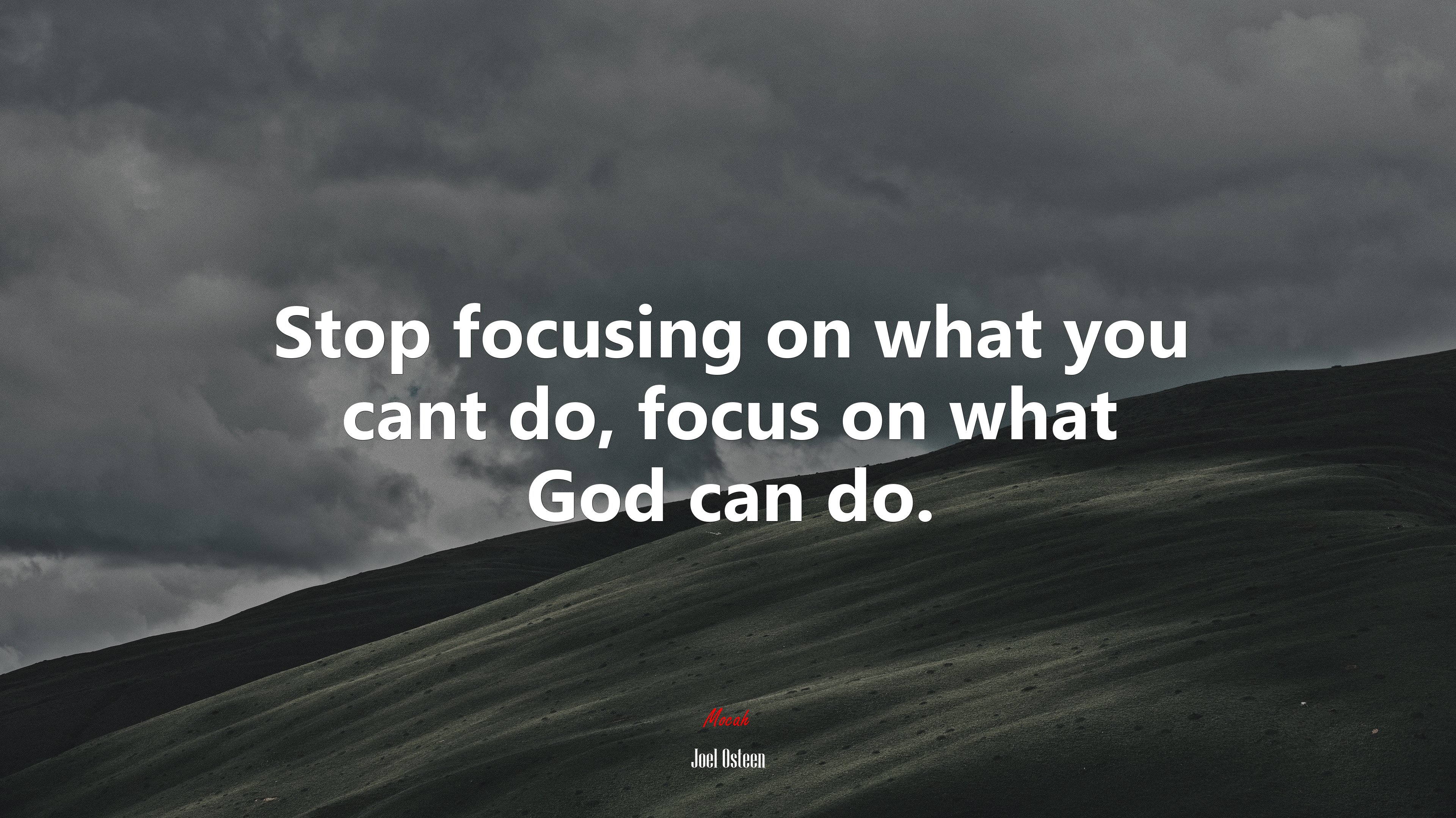 Stop focusing on what you cant do, focus on what God can do. | Joel Osteen quote HD Wallpaper