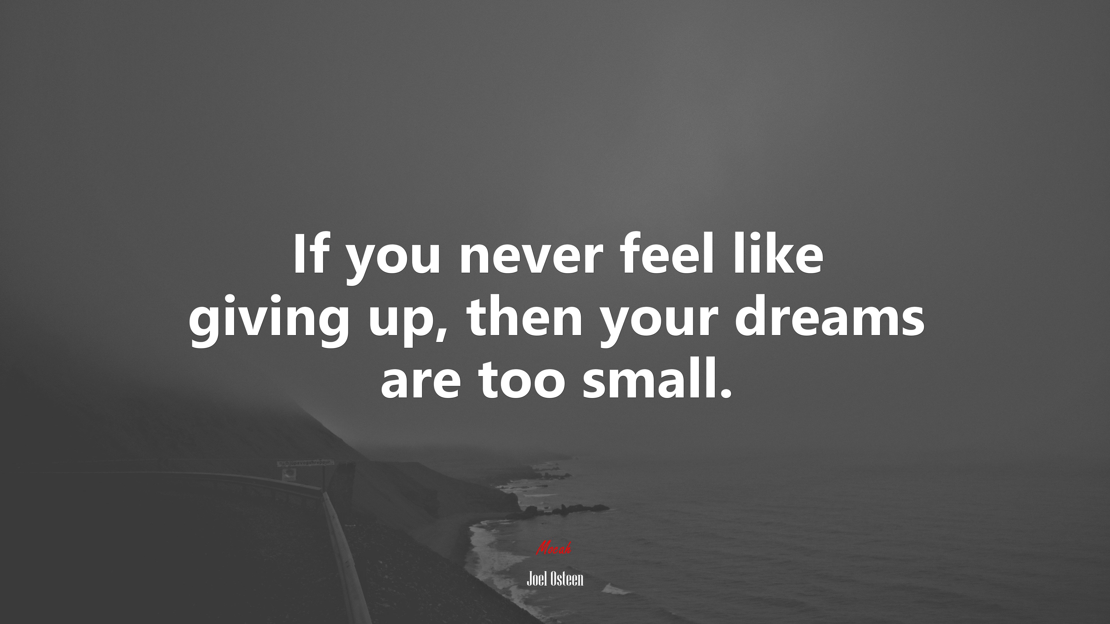 If you never feel like giving up, then your dreams are too small. | Joel Osteen quote HD Wallpaper