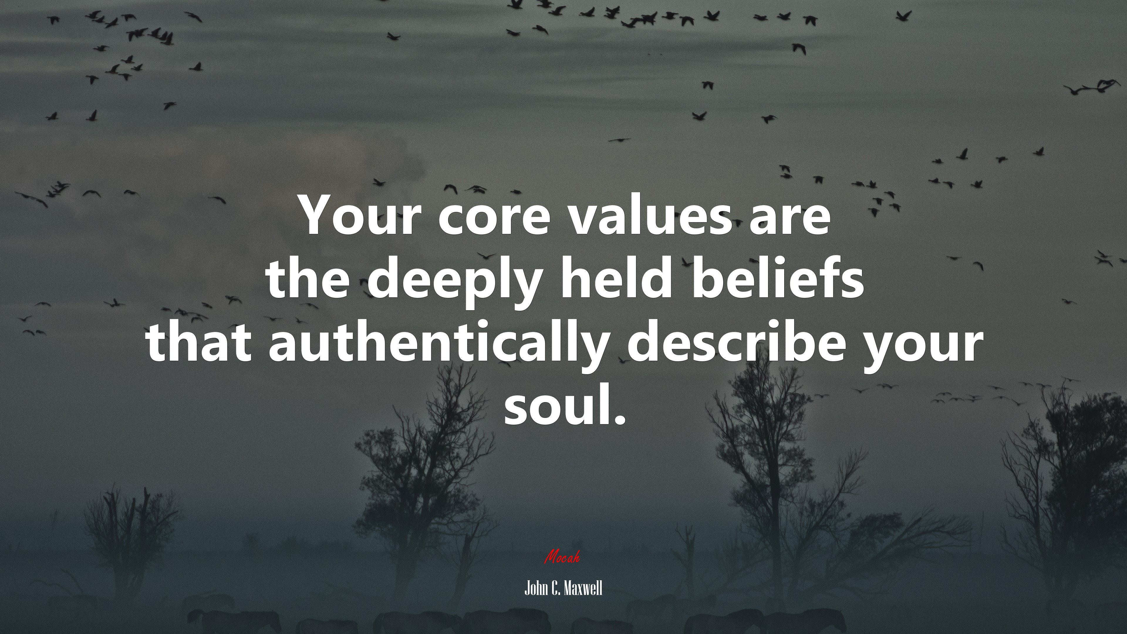 Your core values are the deeply held beliefs that authentically describe your soul. | John C. Maxwell quote HD Wallpaper