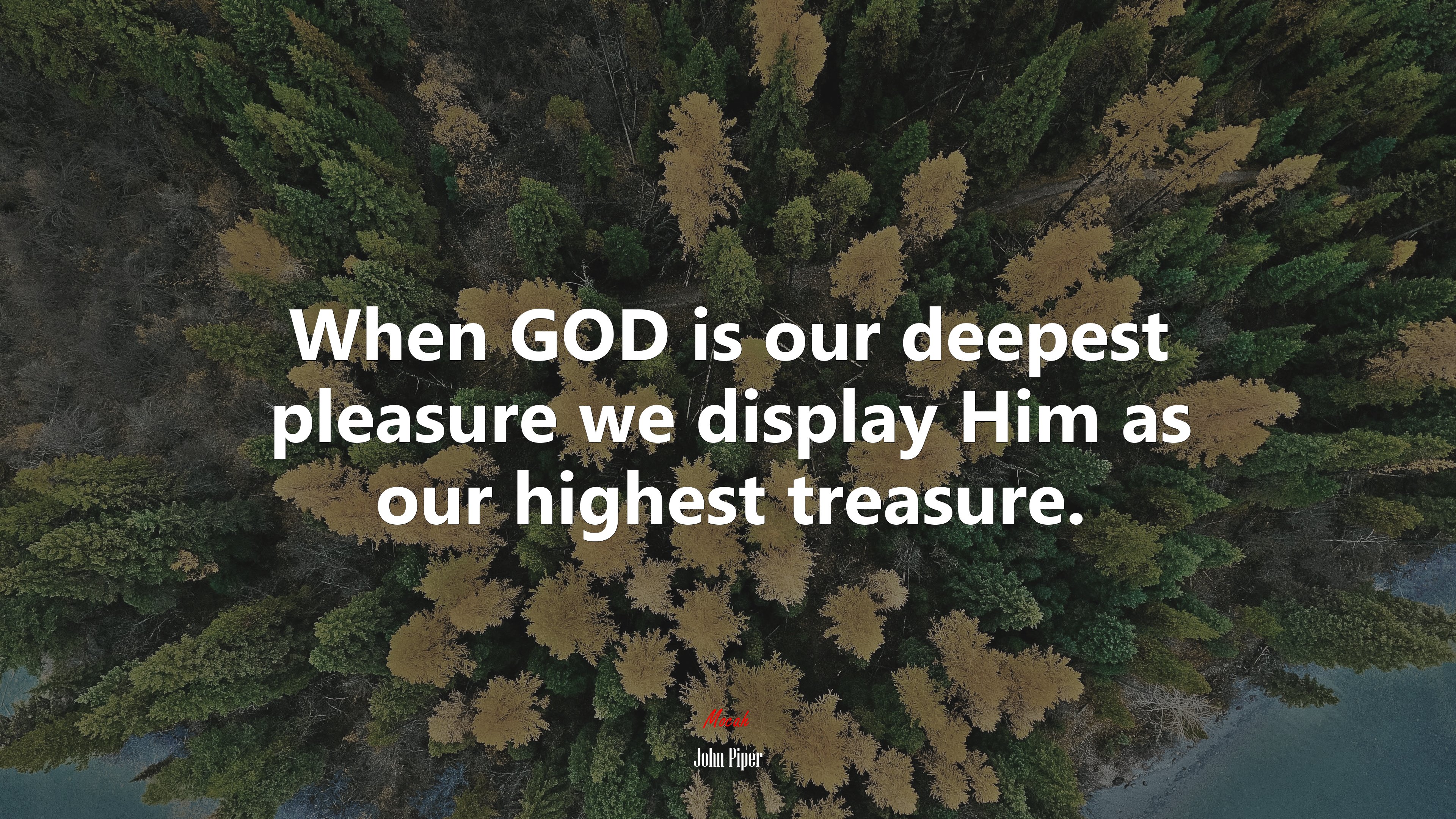 When GOD is our deepest pleasure we display Him as our highest treasure. | John Piper quote HD Wallpaper