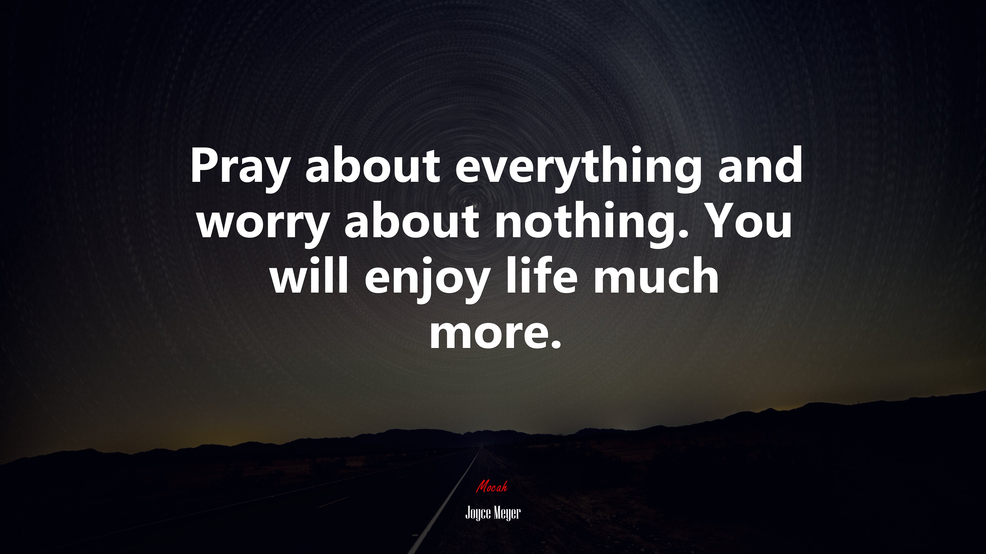 Pray about everything and worry about nothing. You will enjoy life much more. | Joyce Meyer quote HD Wallpaper