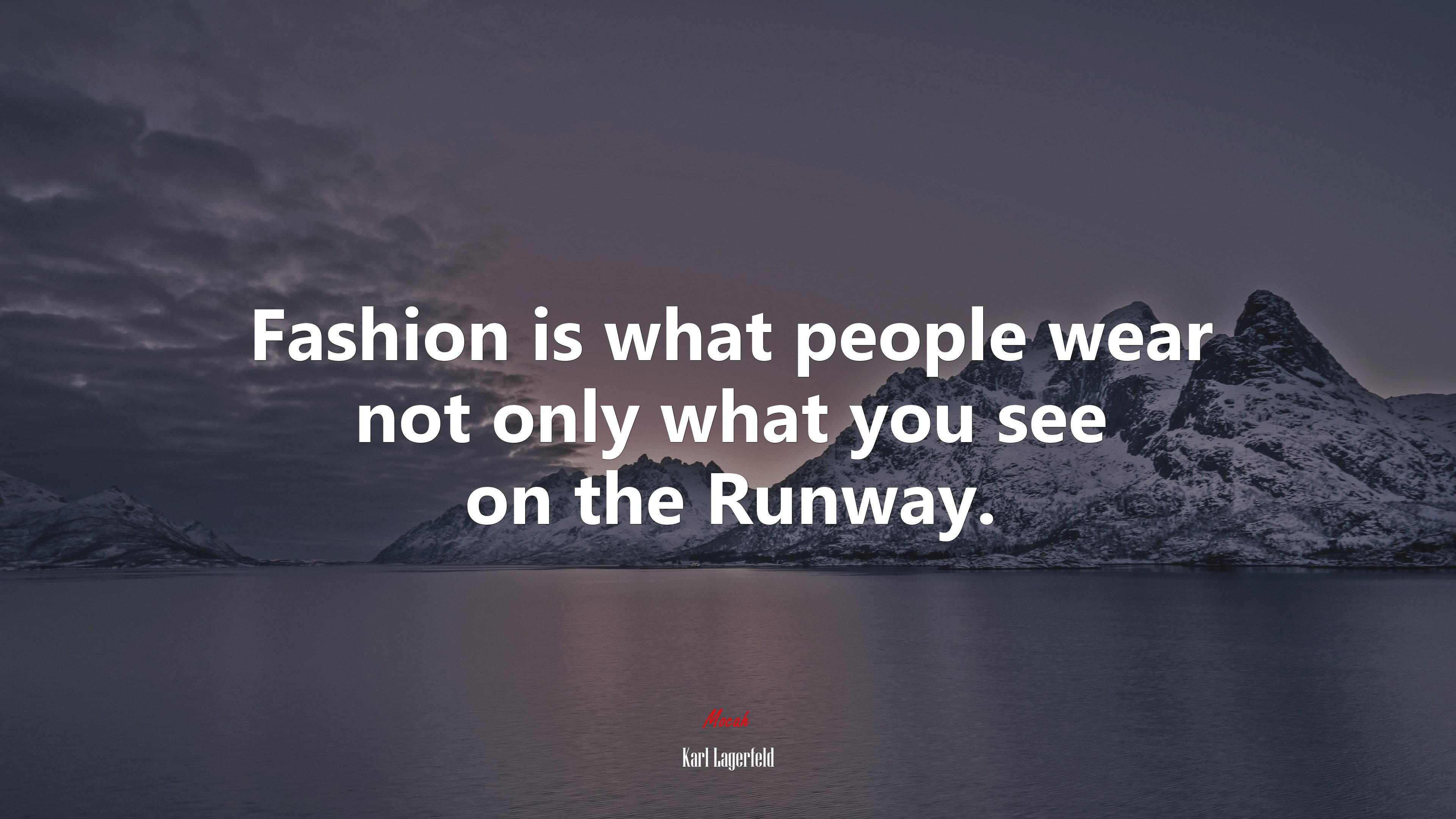 Fashion is what people wear not only what you see on the Runway. | Karl Lagerfeld quote HD Wallpaper