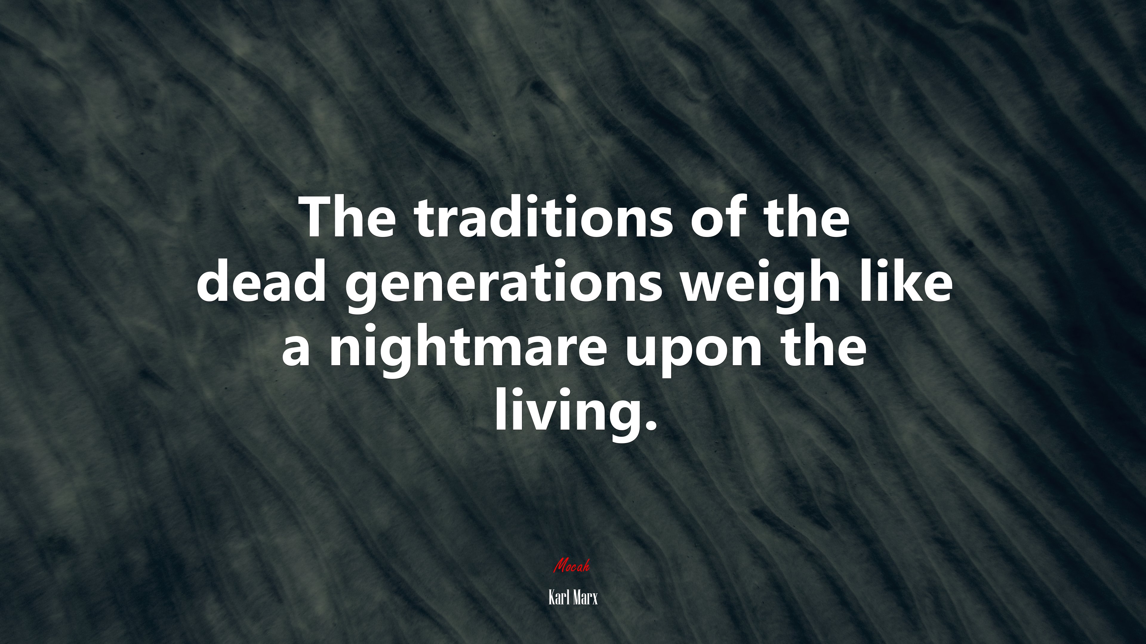 The traditions of the dead generations weigh like a nightmare upon the living. | Karl Marx quote HD Wallpaper