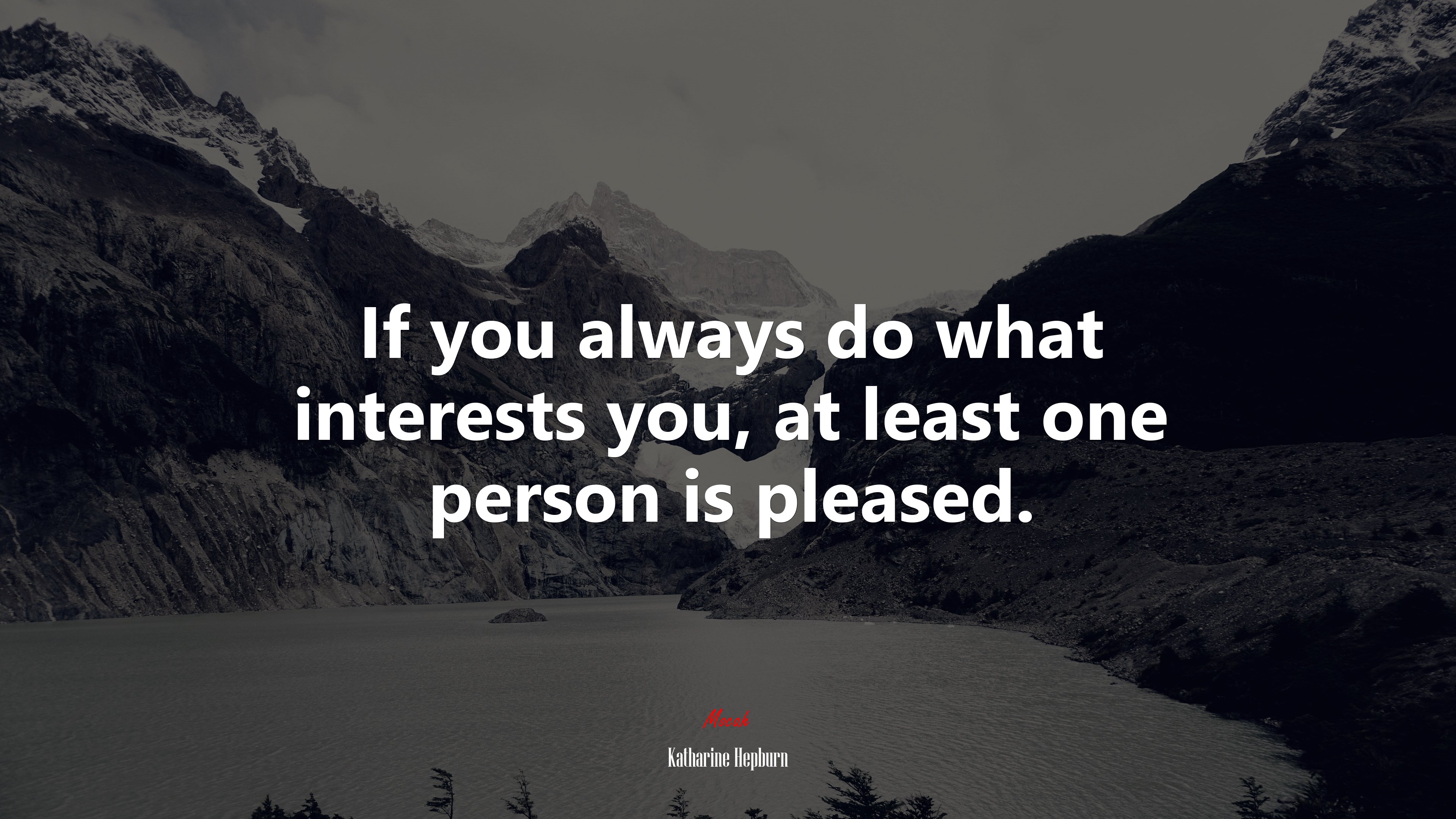 If you always do what interests you, at least one person is pleased. | Katharine Hepburn quote HD Wallpaper