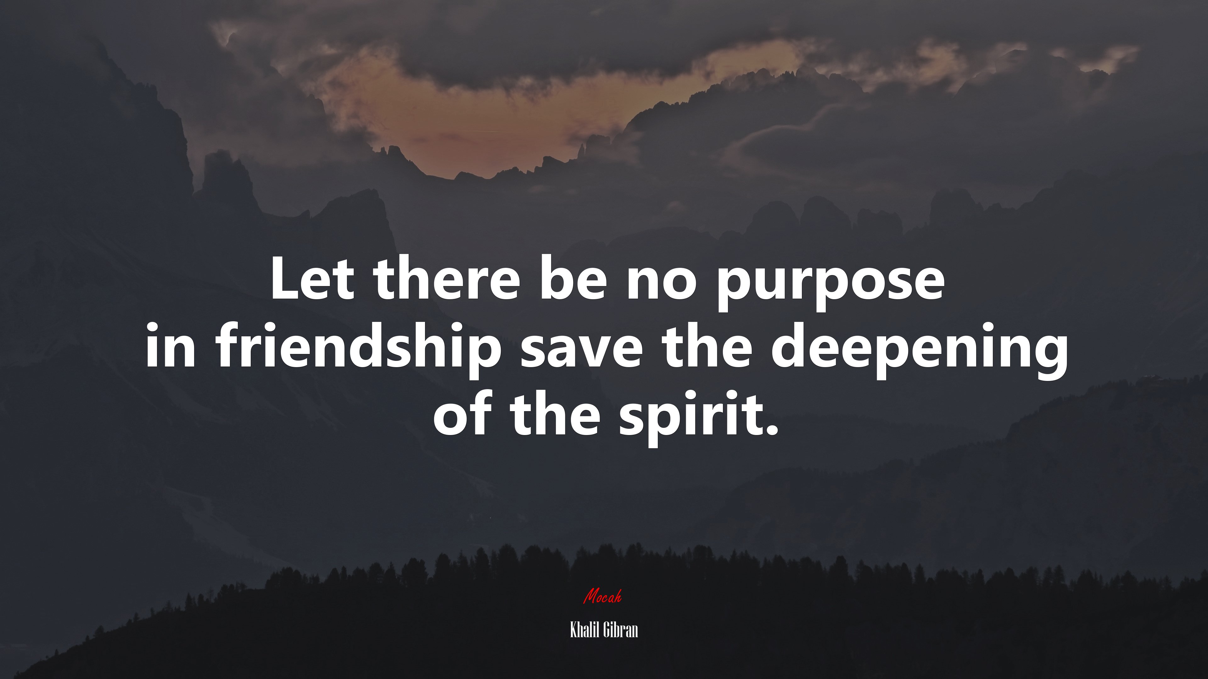 Let there be no purpose in friendship save the deepening of the spirit. | Khalil Gibran quote HD Wallpaper