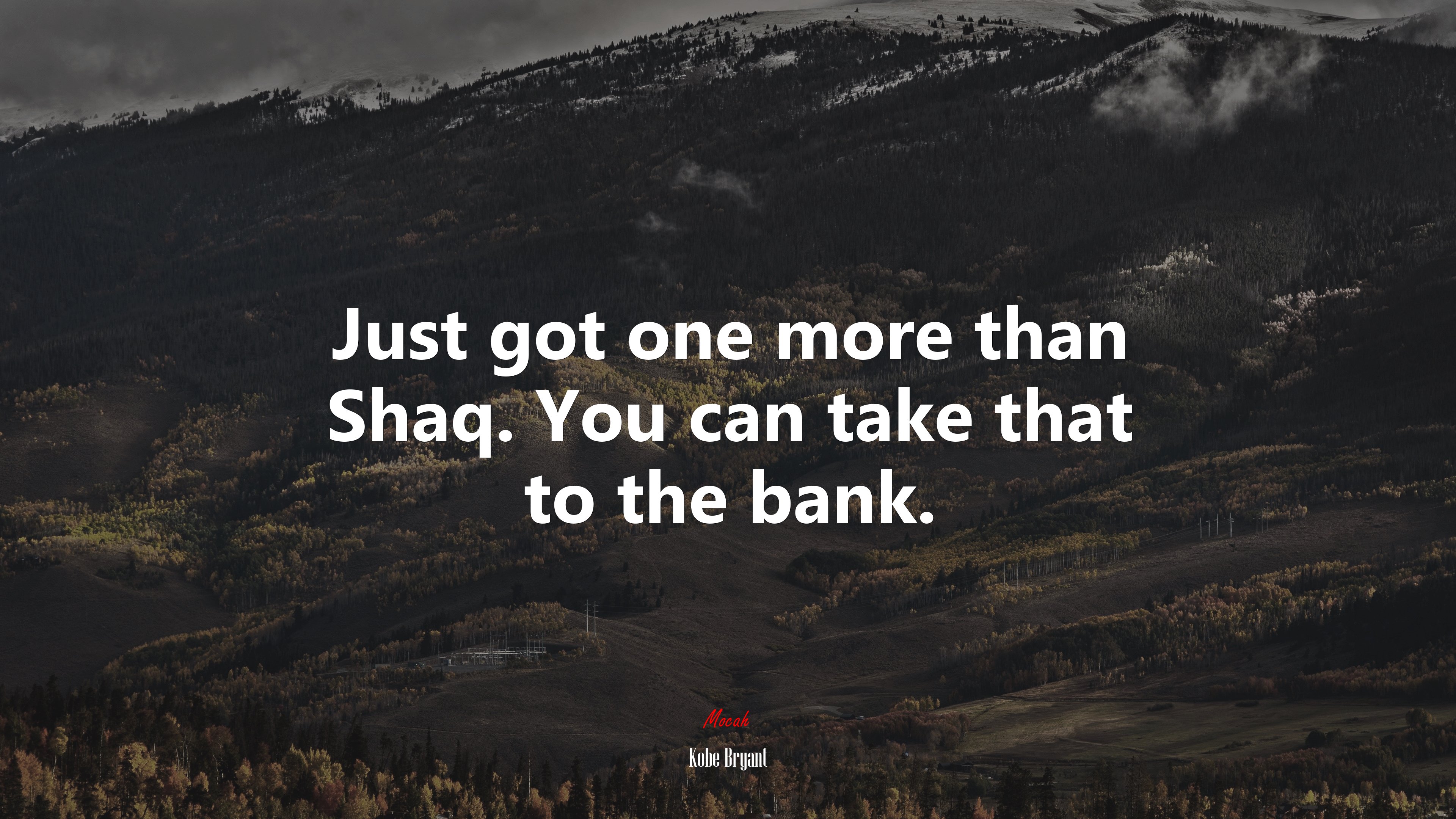 Just got one more than Shaq. You can take that to the bank. | Kobe Bryant quote HD Wallpaper