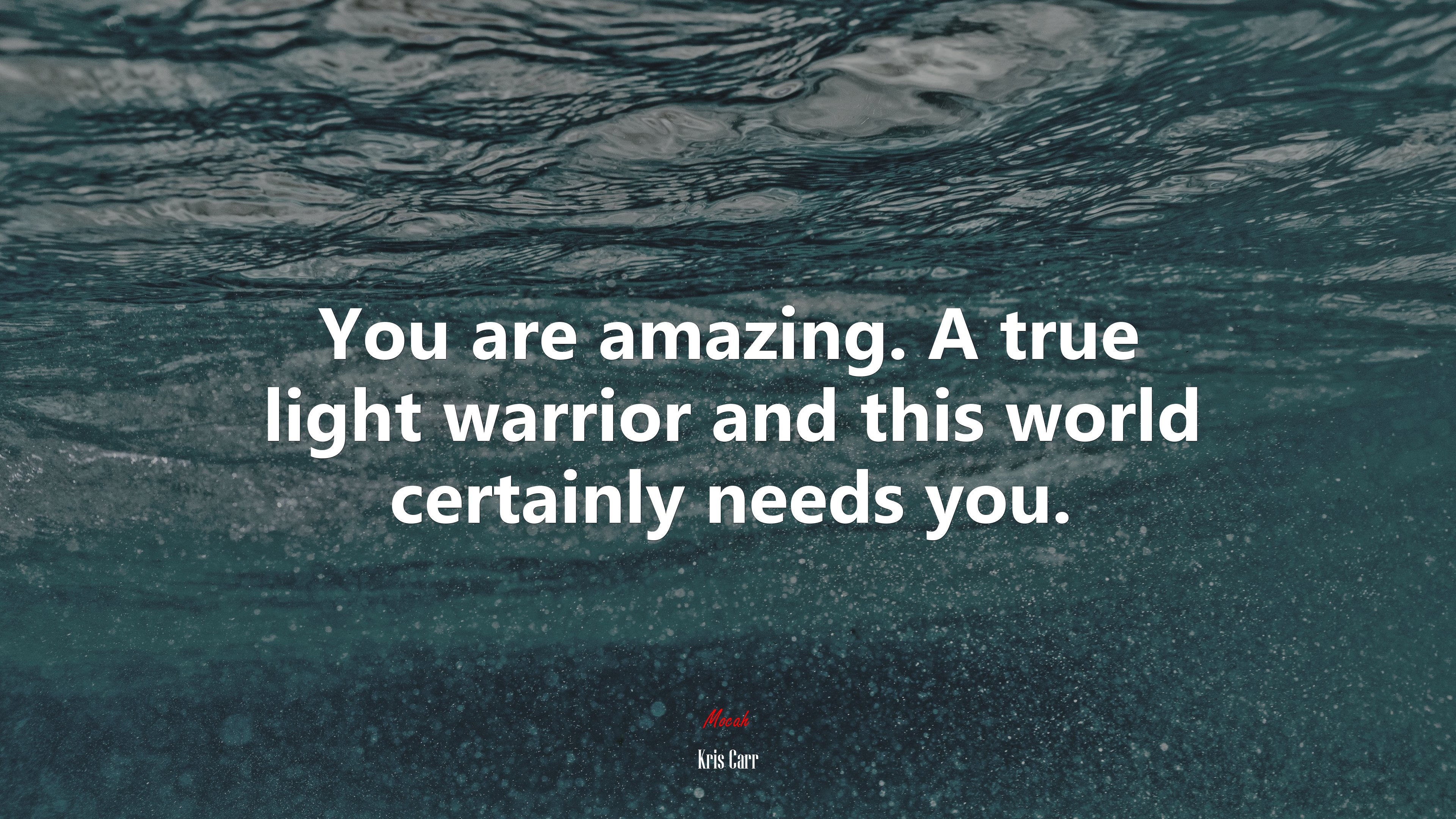 You are amazing. A true light warrior and this world certainly needs you. | Kris Carr quote HD Wallpaper