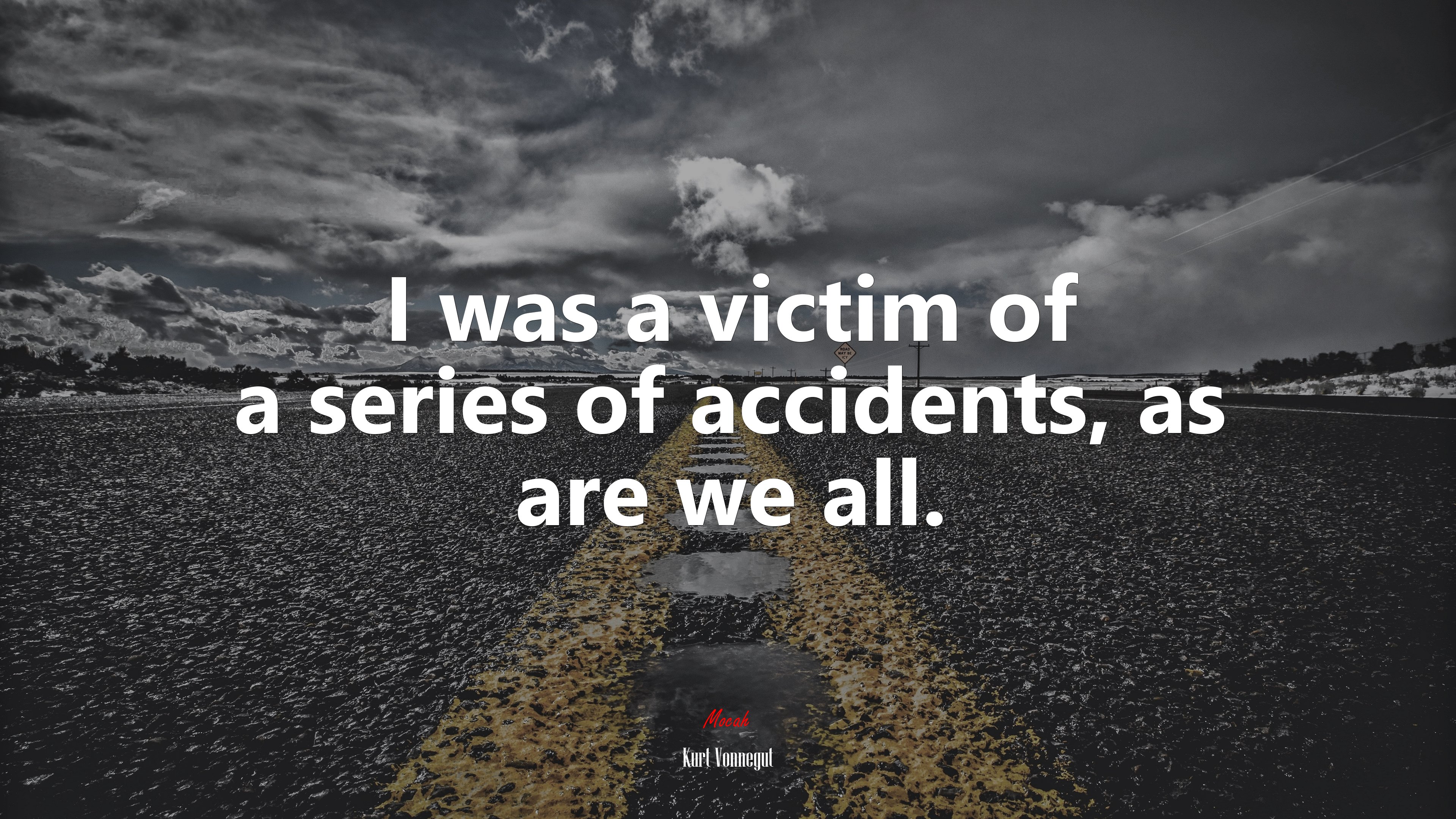 I was a victim of a series of accidents, as are we all. | Kurt Vonnegut quote HD Wallpaper