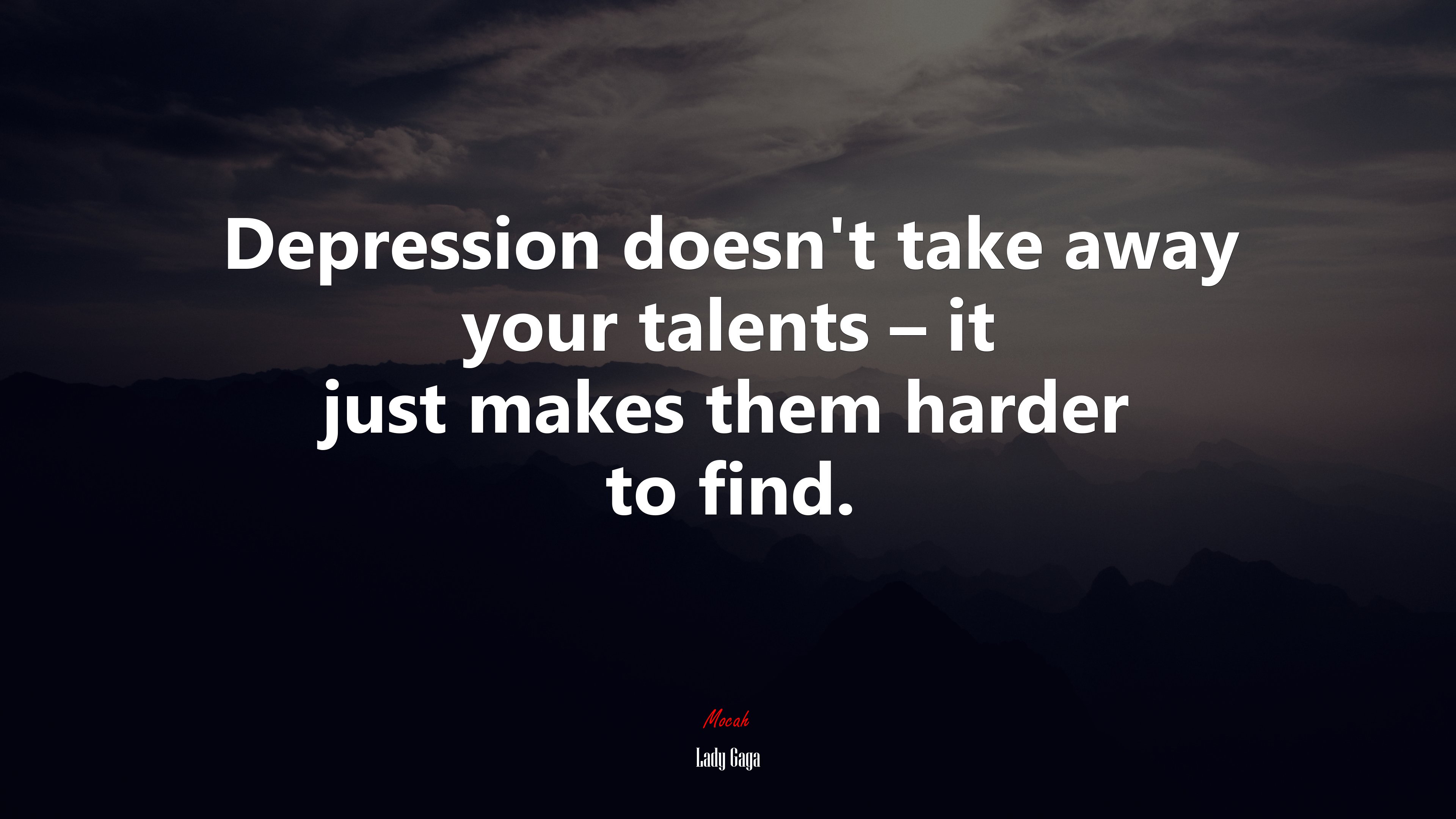 Depression doesn’t take away your talents – it just makes them harder to find. | Lady Gaga quote HD Wallpaper