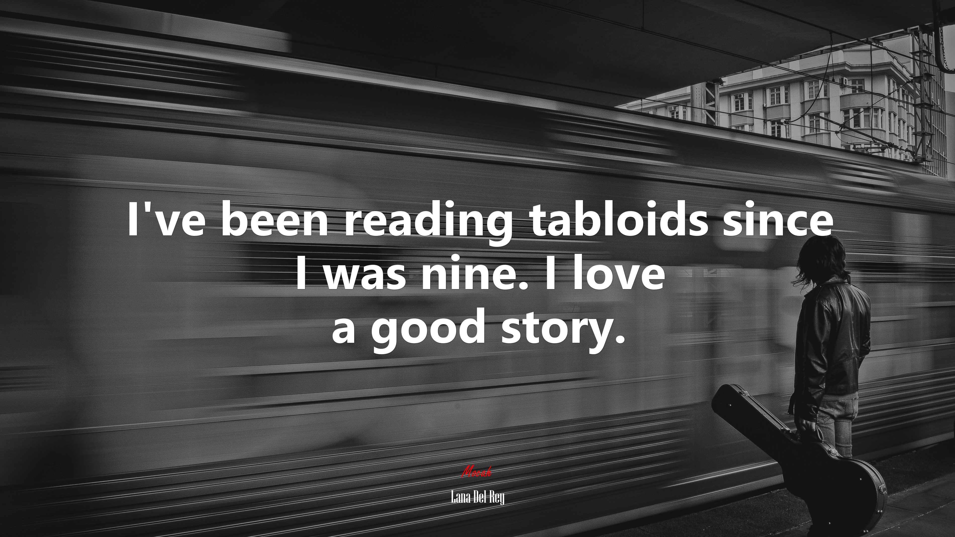 I’ve been reading tabloids since I was nine. I love a good story. | Lana Del Rey quote HD Wallpaper
