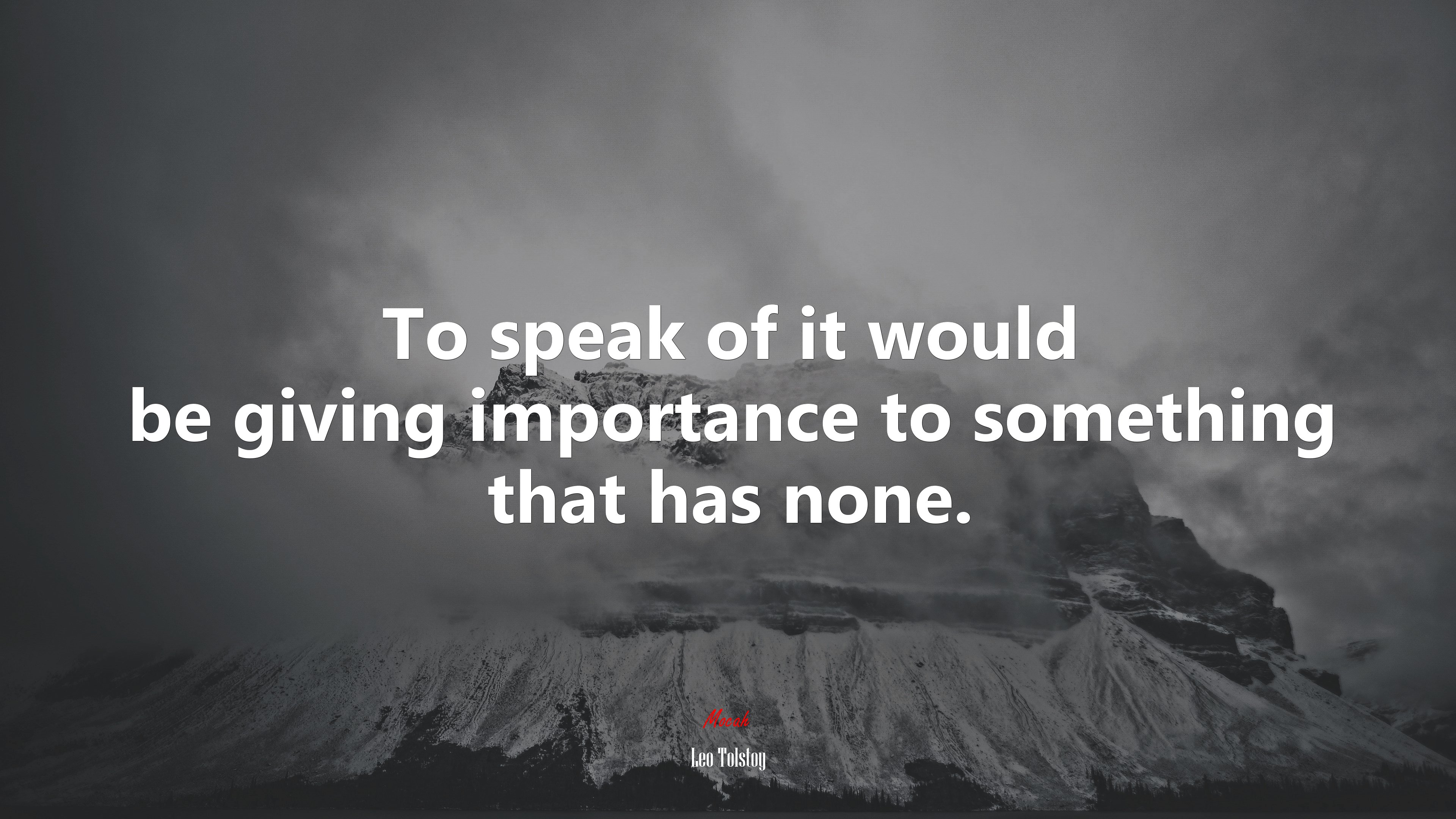 To speak of it would be giving importance to something that has none. | Leo Tolstoy quote HD Wallpaper