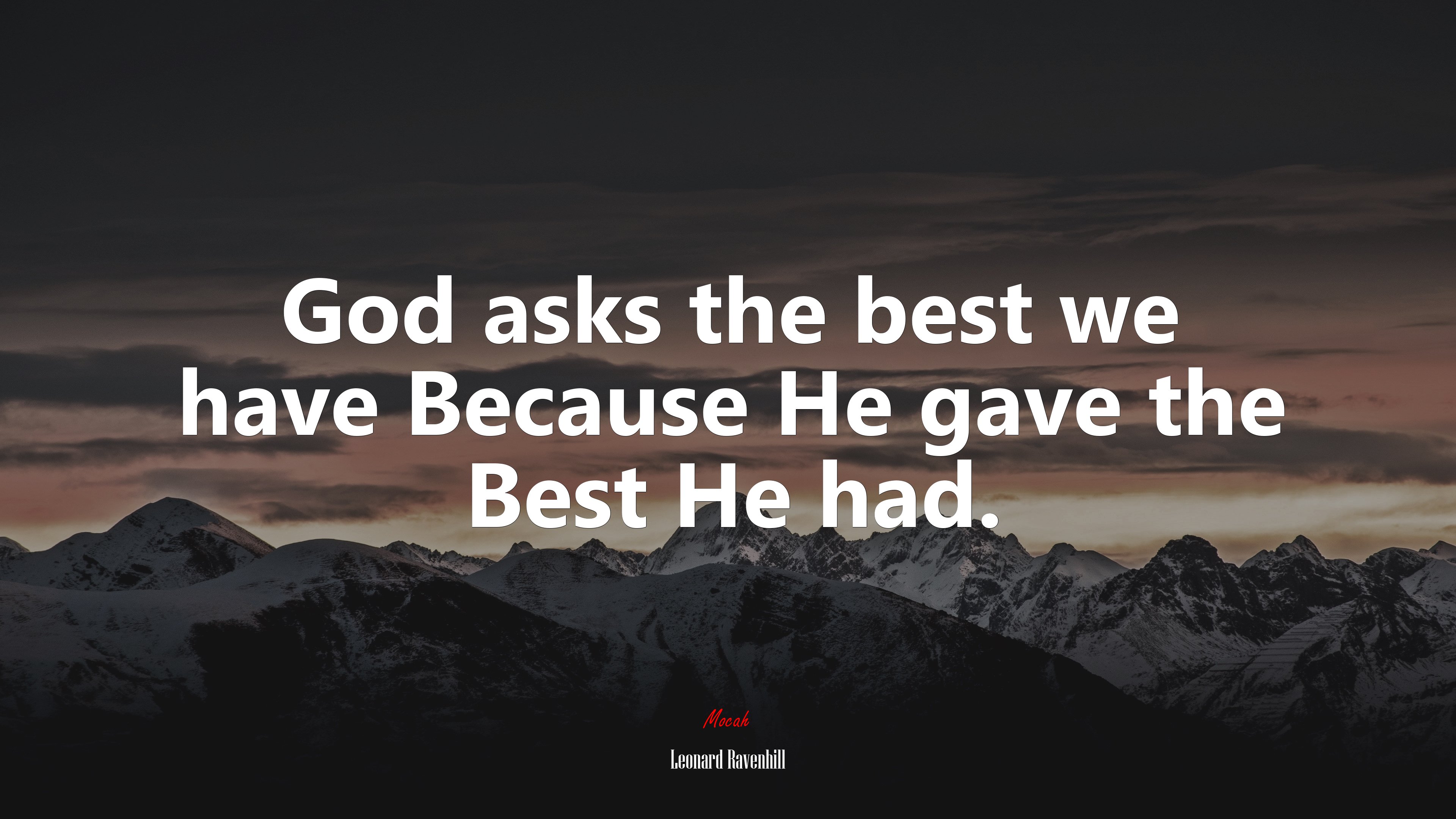 God asks the best we have Because He gave the Best He had. | Leonard Ravenhill quote HD Wallpaper