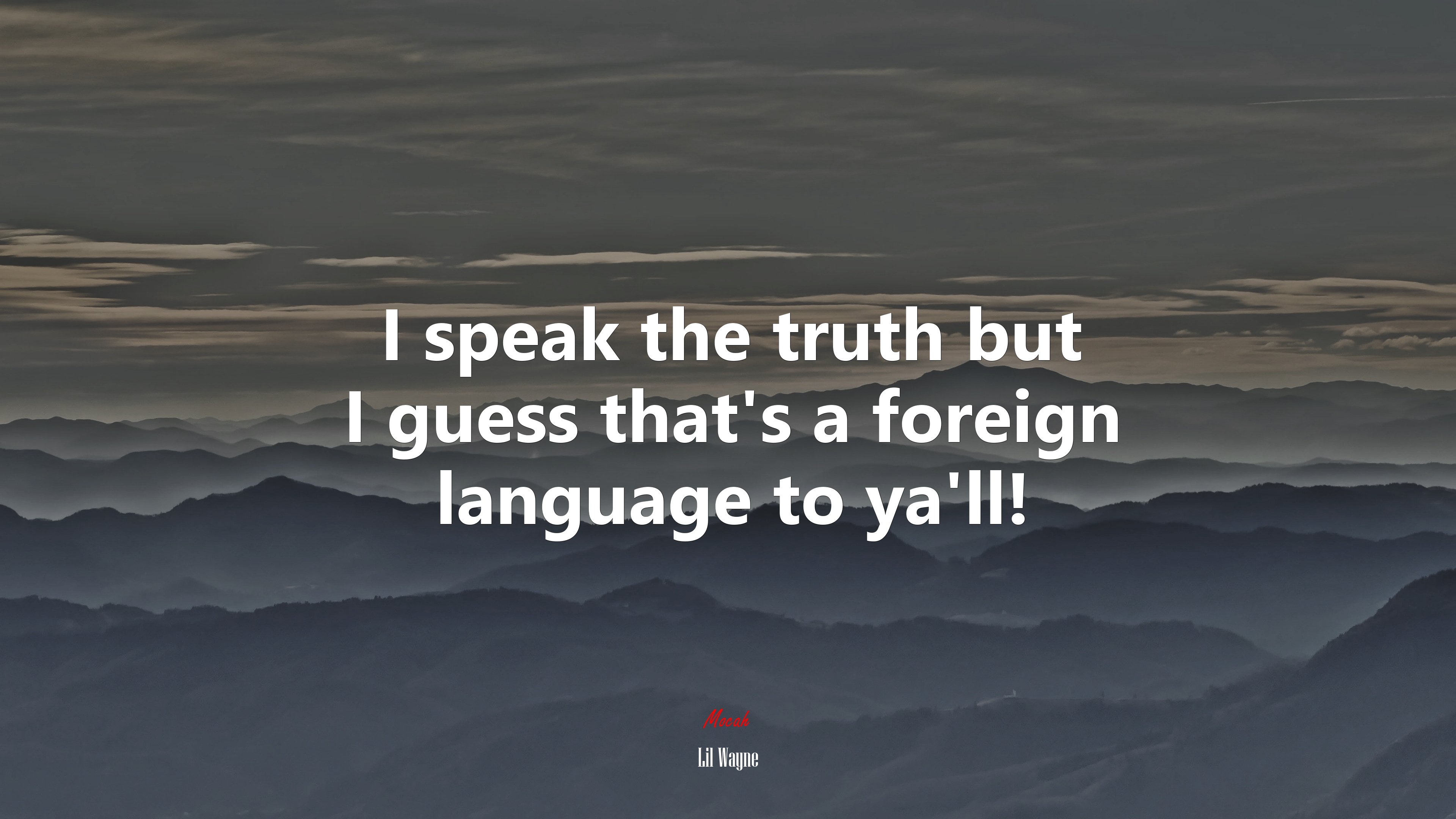 I speak the truth but I guess that’s a foreign language to ya’ll! | Lil Wayne quote HD Wallpaper