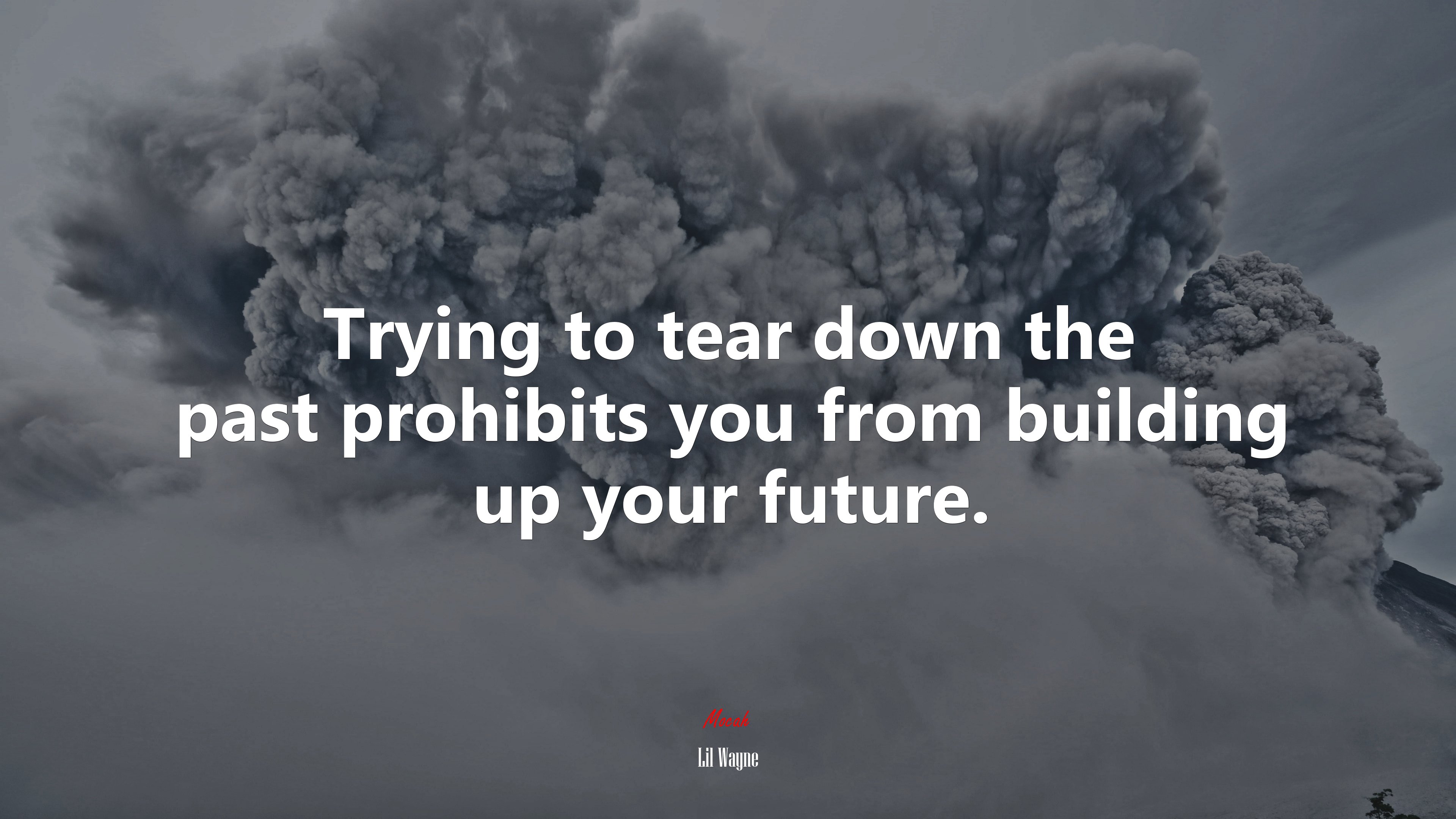 Trying to tear down the past prohibits you from building up your future. | Lil Wayne quote HD Wallpaper