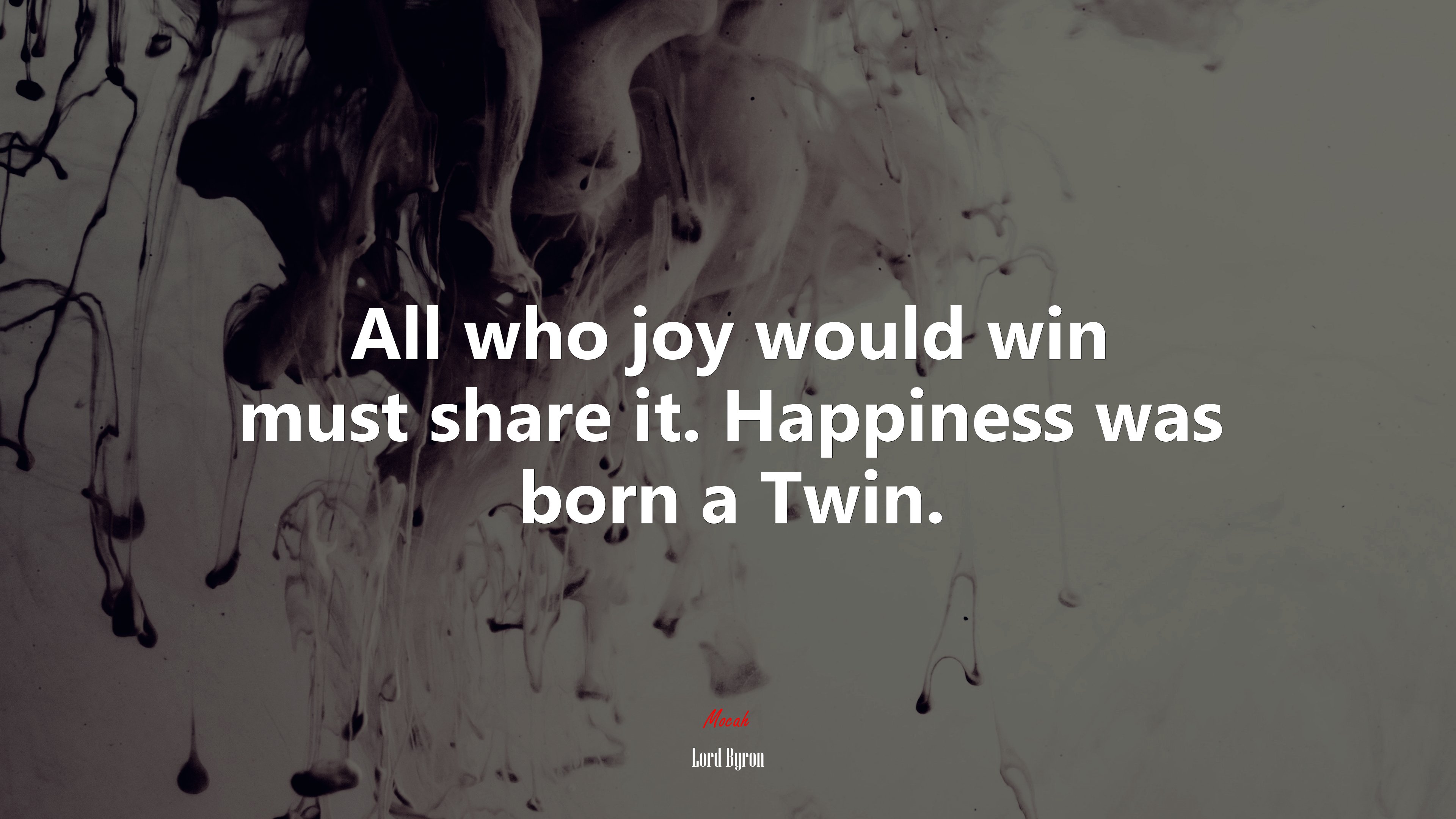 All who joy would win must share it. Happiness was born a Twin. | Lord Byron quote HD Wallpaper