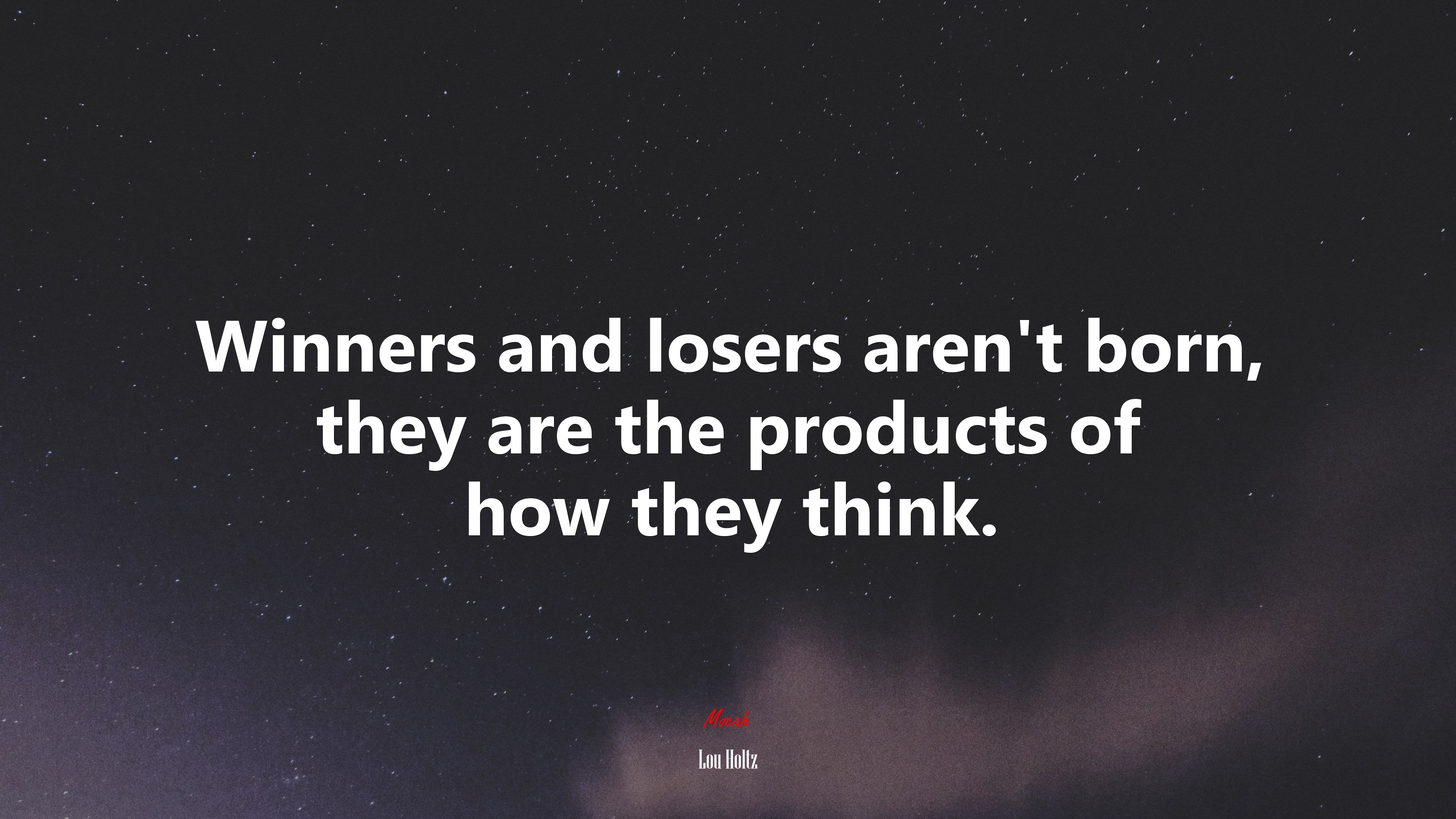 Winners and losers aren’t born, they are the products of how they think. | Lou Holtz quote HD Wallpaper