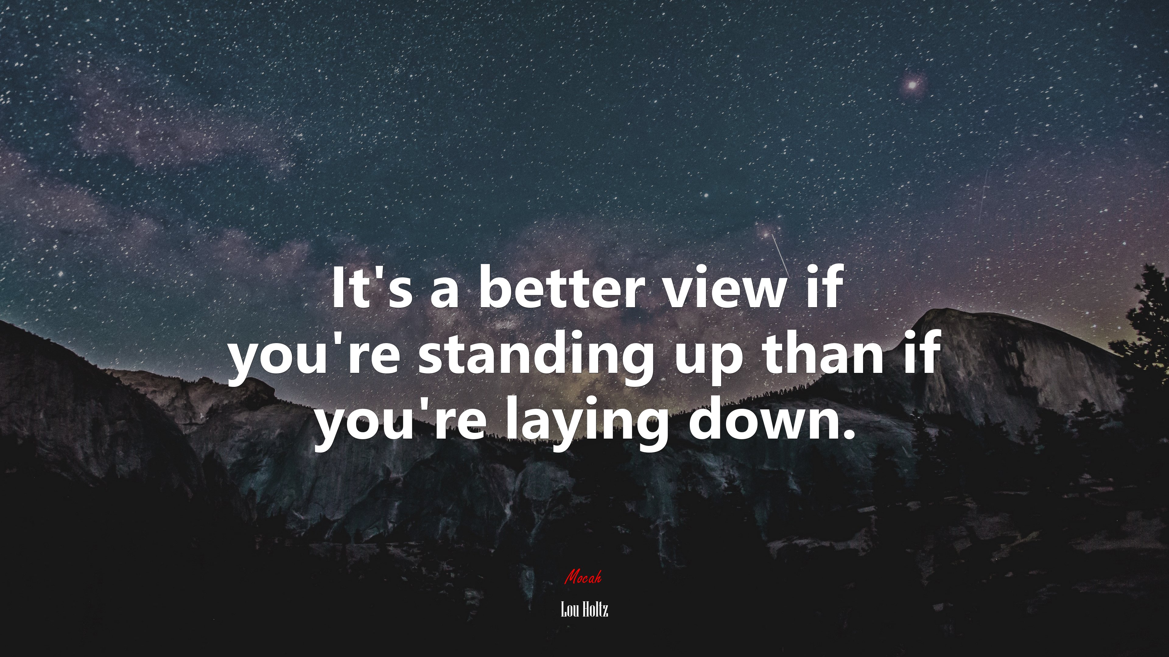 It’s a better view if you’re standing up than if you’re laying down. | Lou Holtz quote HD Wallpaper