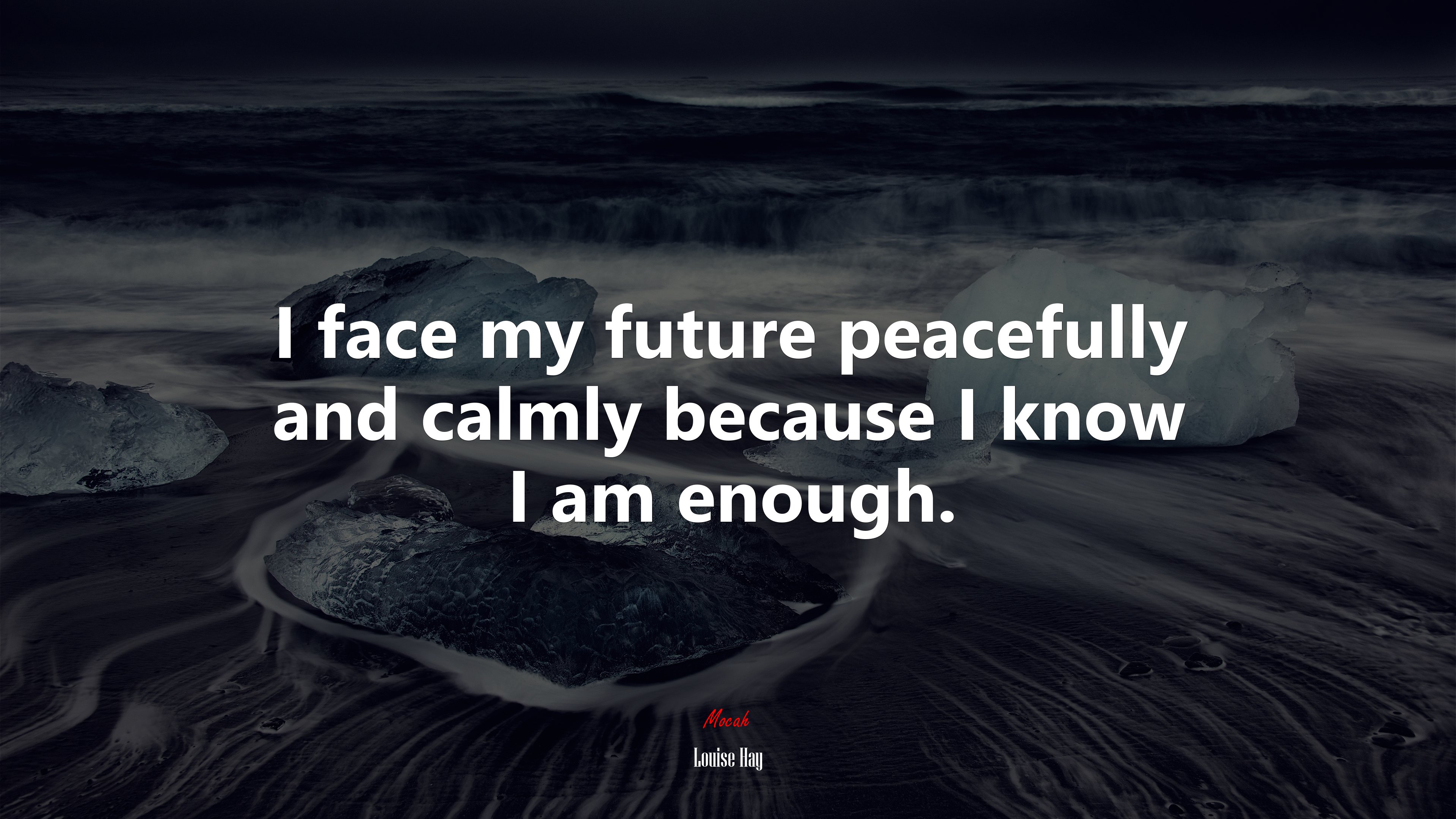 I face my future peacefully and calmly because I know I am enough. | Louise Hay quote HD Wallpaper