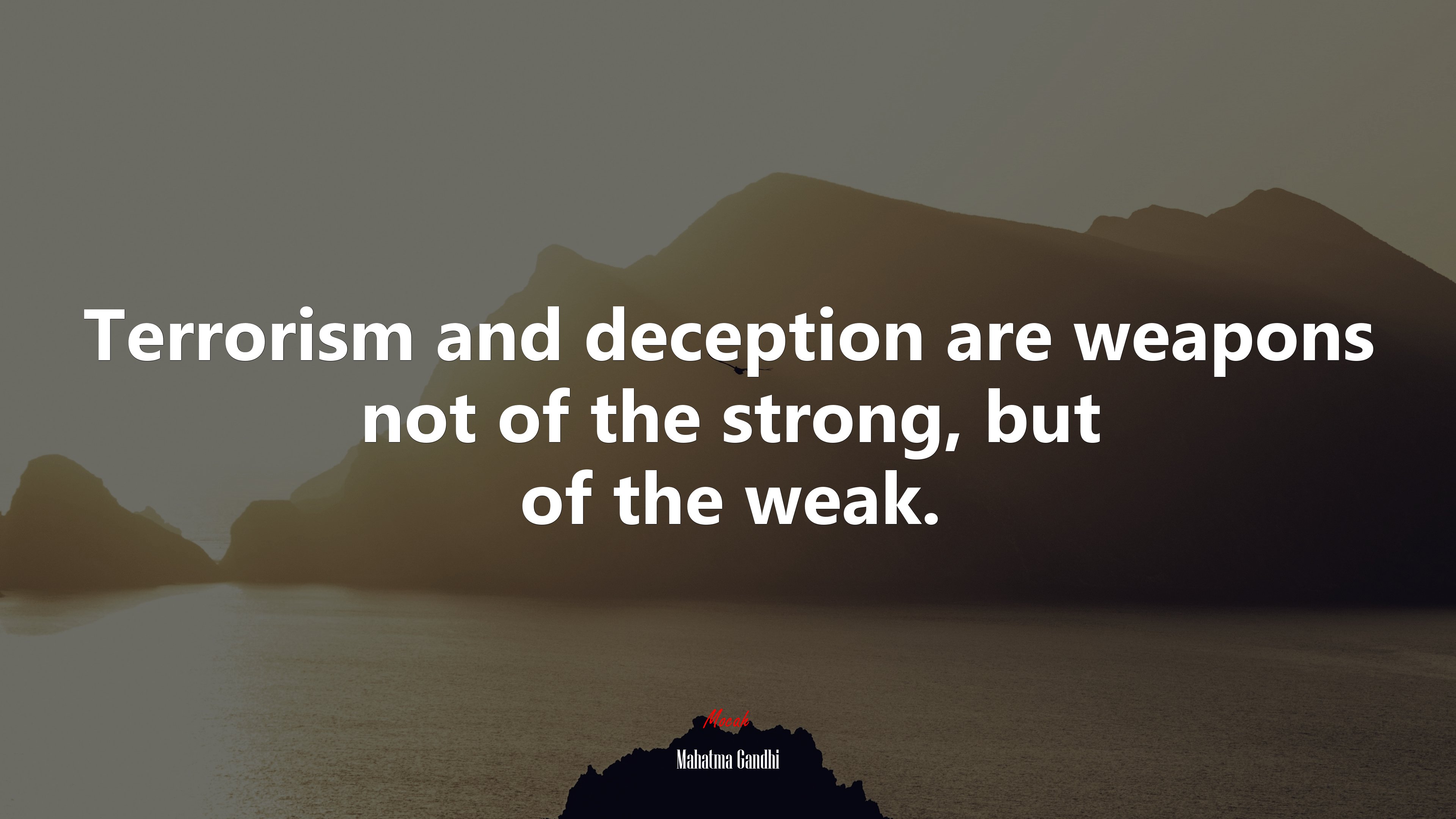 Terrorism and deception are weapons not of the strong, but of the weak. | Mahatma Gandhi quote HD Wallpaper