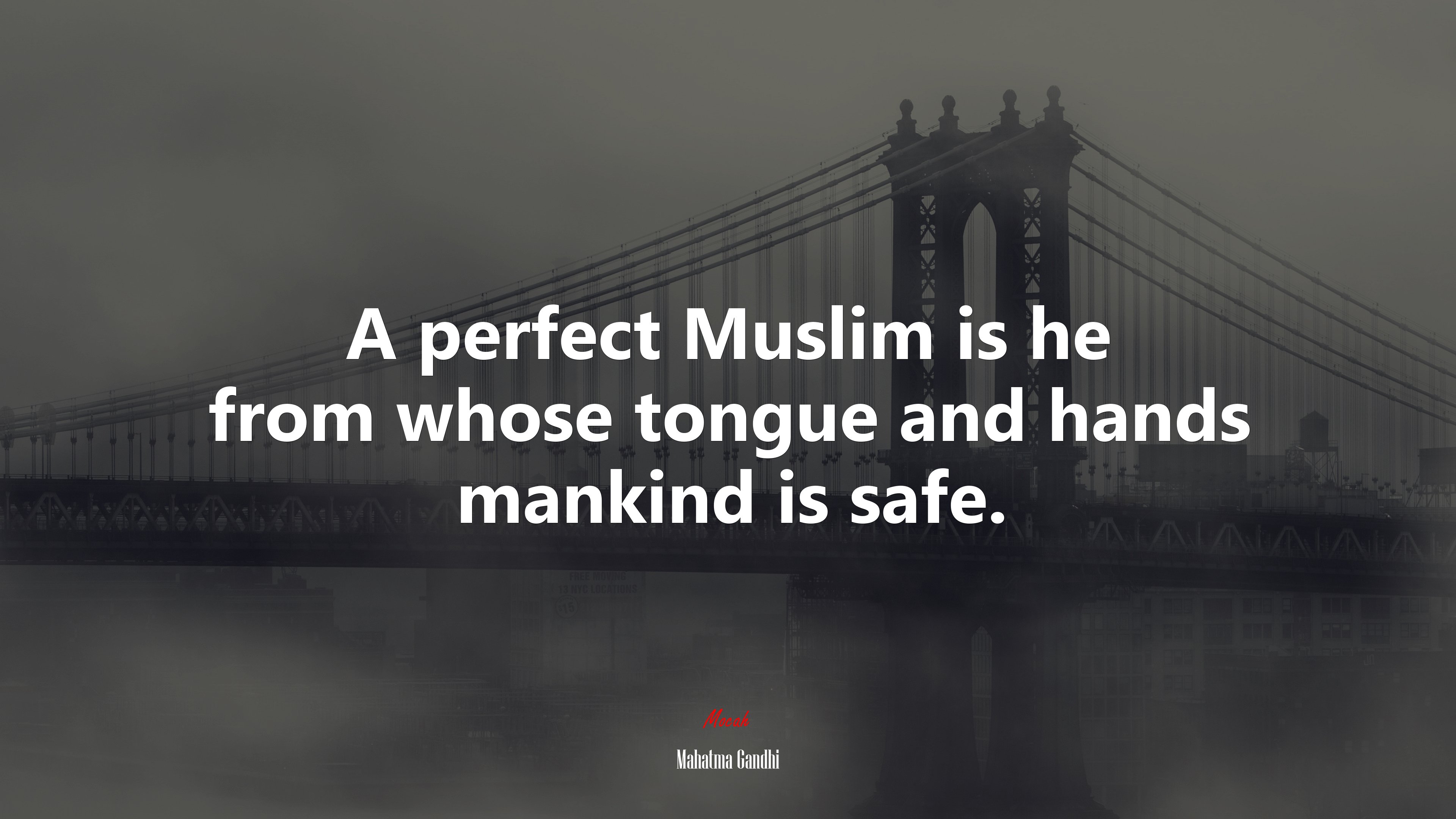 A perfect Muslim is he from whose tongue and hands mankind is safe. | Mahatma Gandhi quote HD Wallpaper