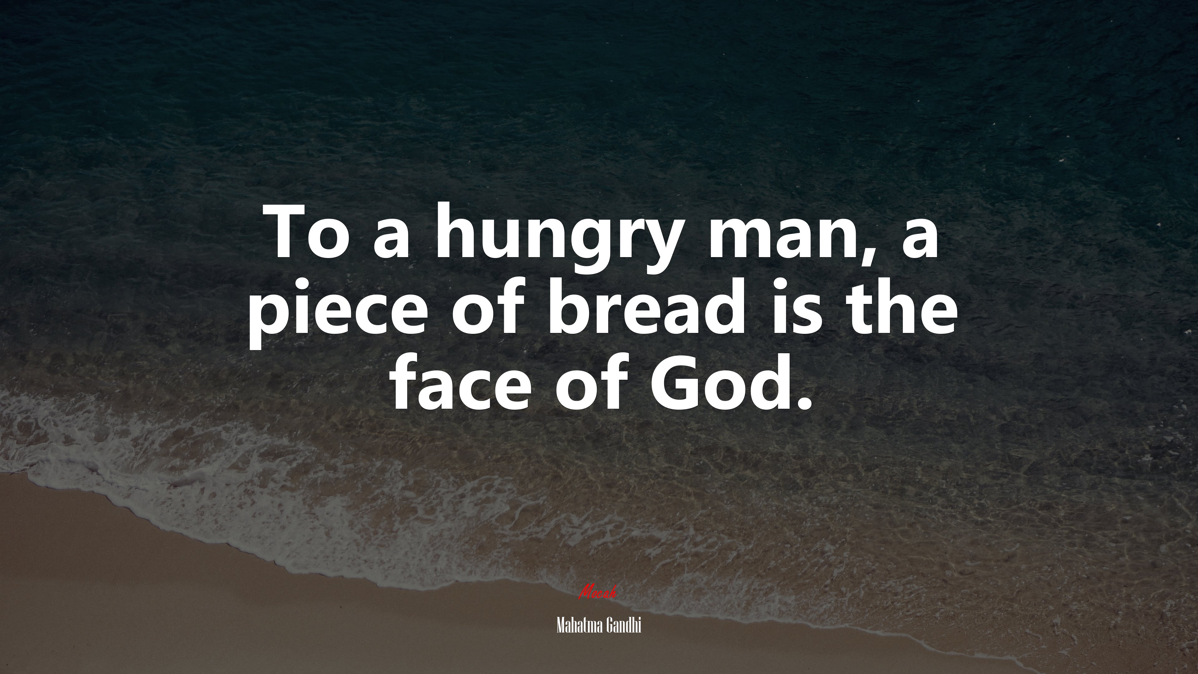 To a hungry man, a piece of bread is the face of God. | Mahatma Gandhi quote HD Wallpaper