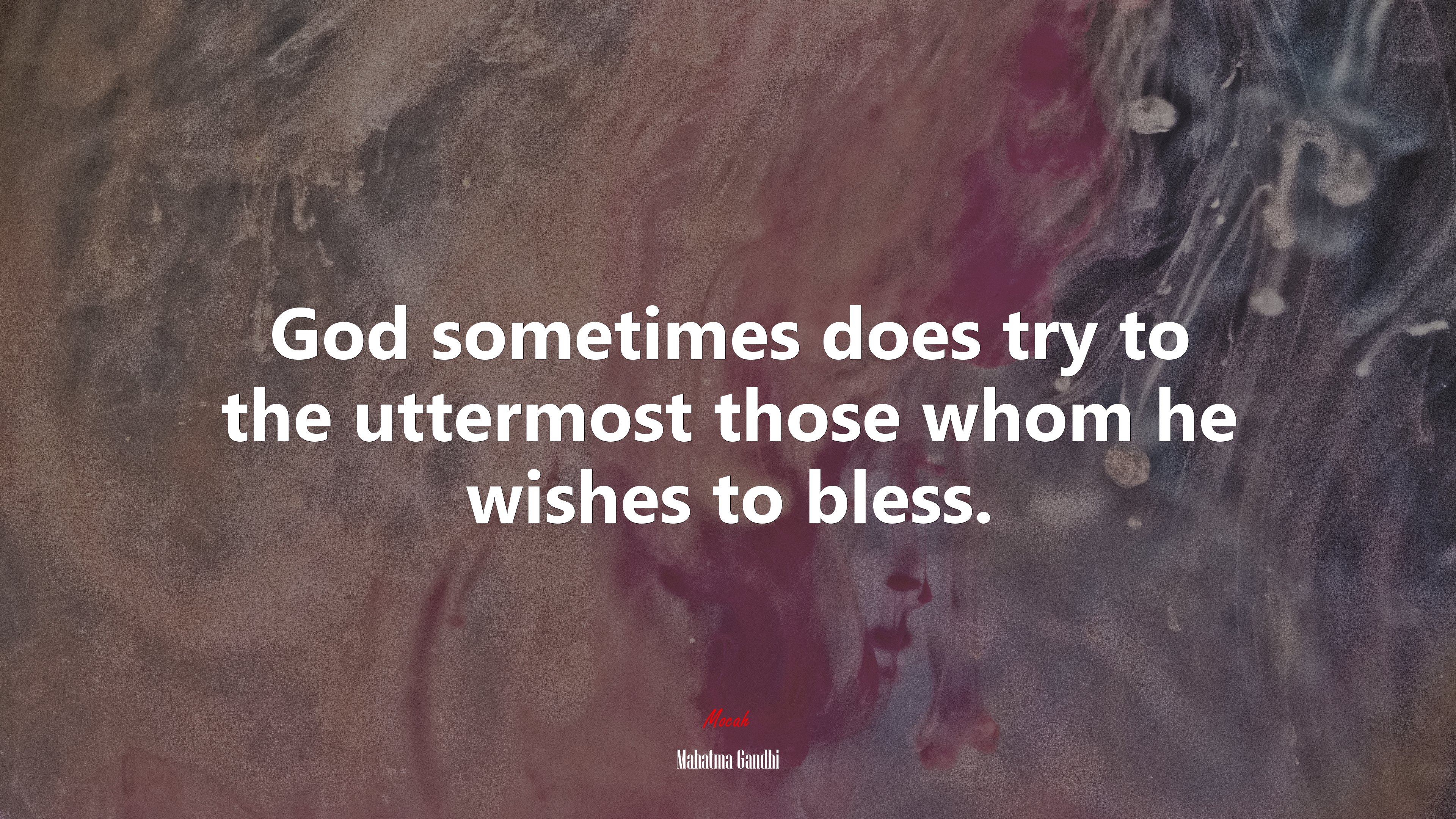 God sometimes does try to the uttermost those whom he wishes to bless. | Mahatma Gandhi quote HD Wallpaper
