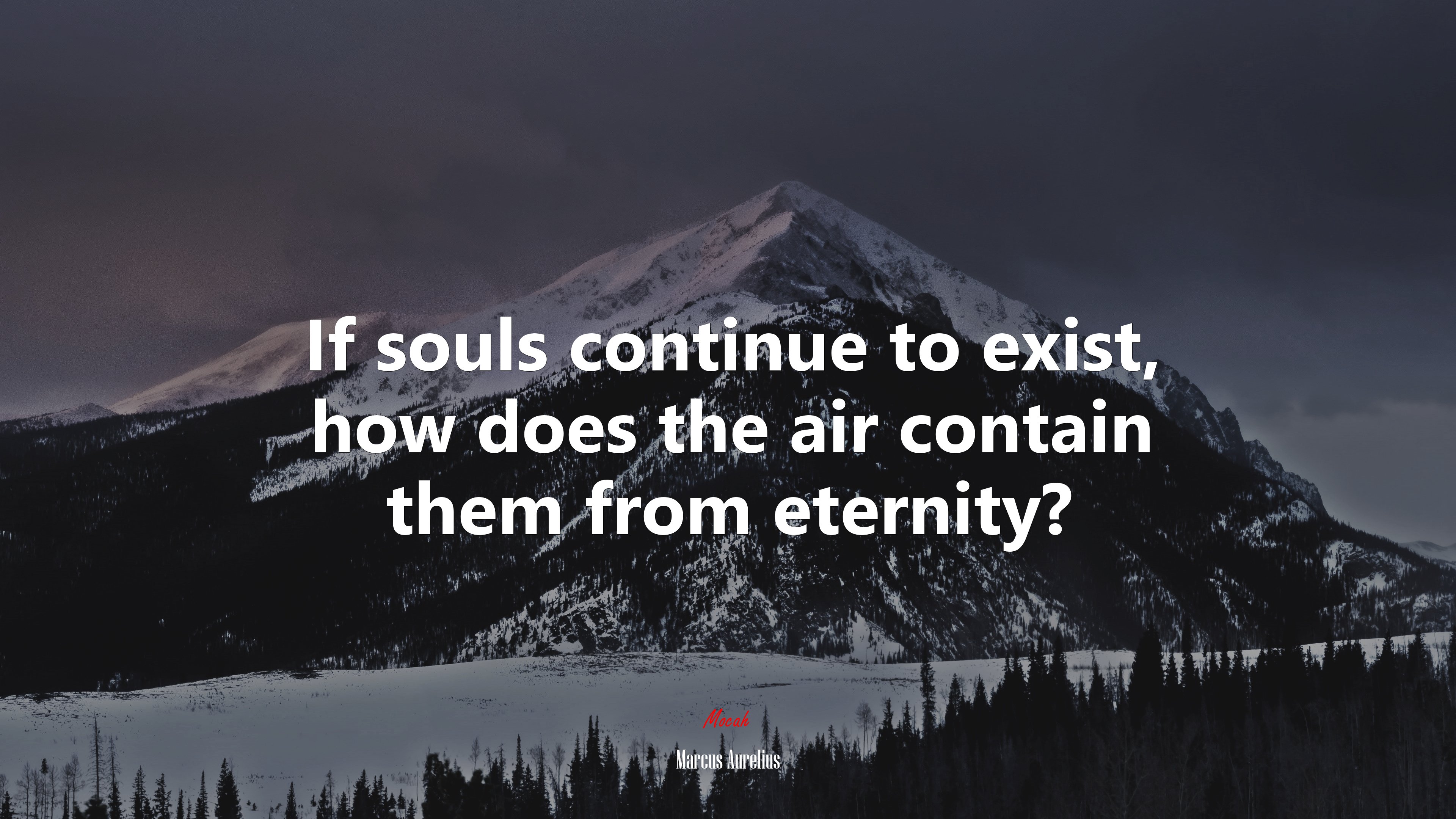 If souls continue to exist, how does the air contain them from eternity? | Marcus Aurelius quote HD Wallpaper