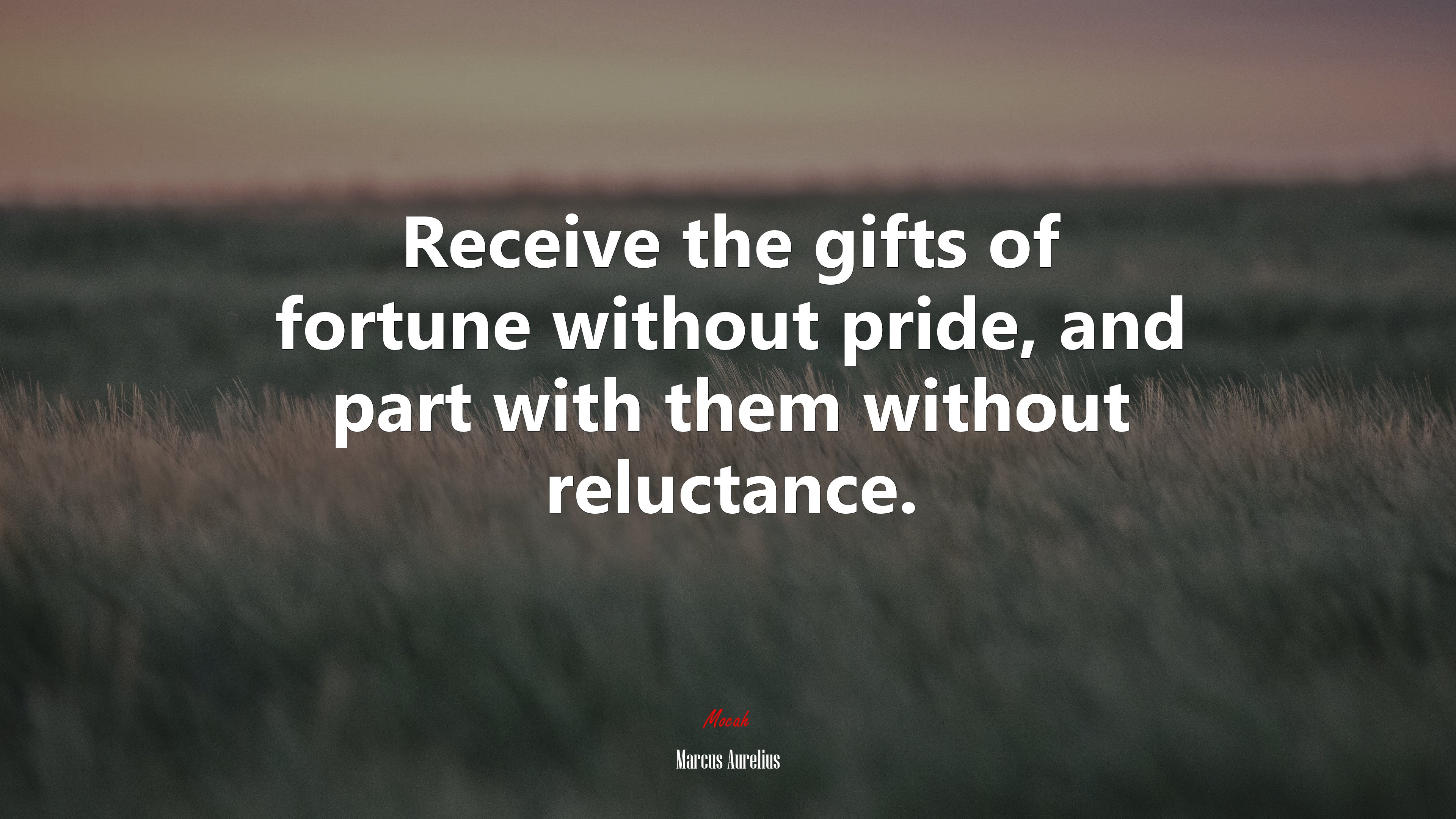 Receive the gifts of fortune without pride, and part with them without reluctance. | Marcus Aurelius quote HD Wallpaper
