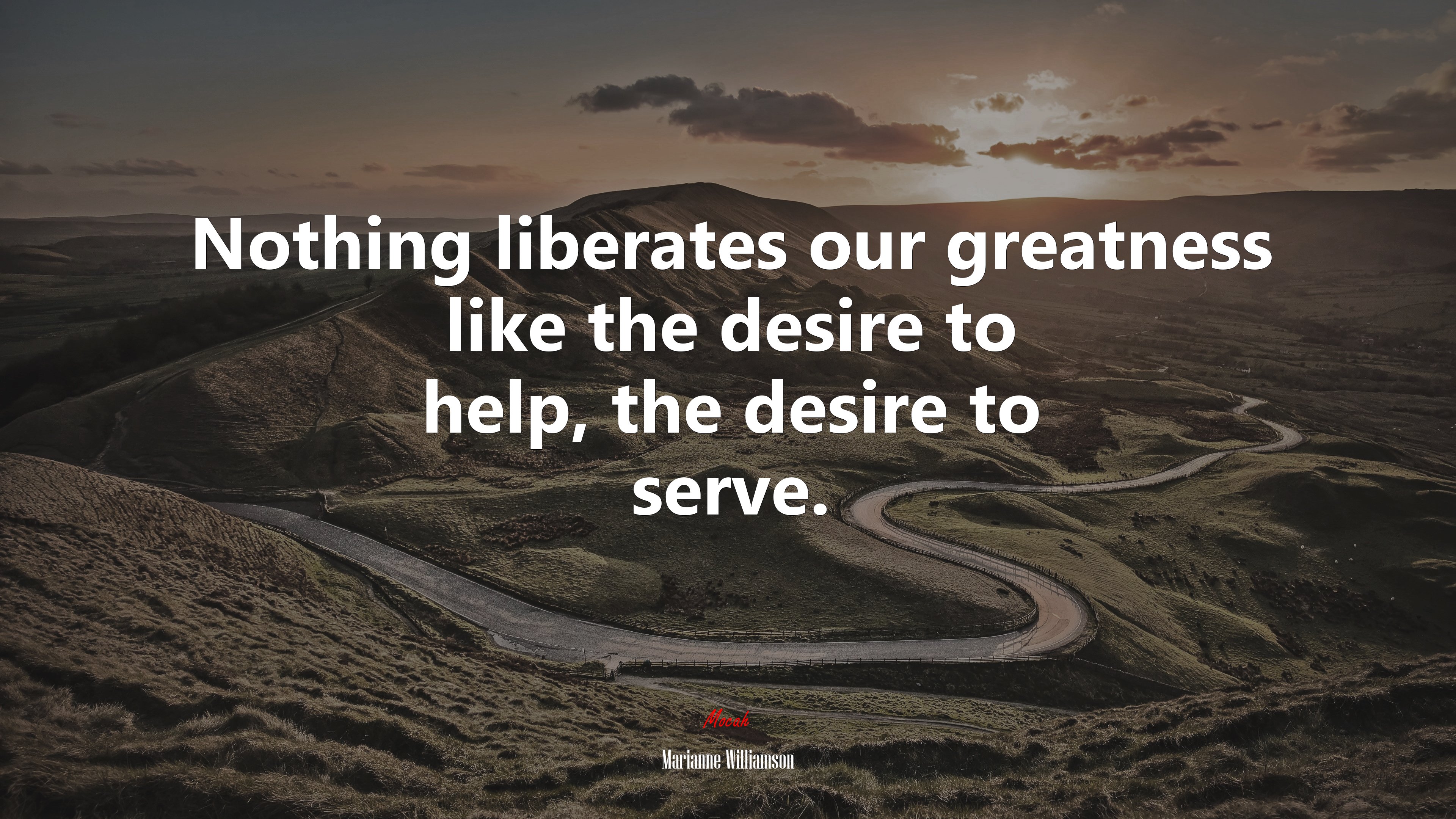 Nothing liberates our greatness like the desire to help, the desire to serve. | Marianne Williamson quote HD Wallpaper