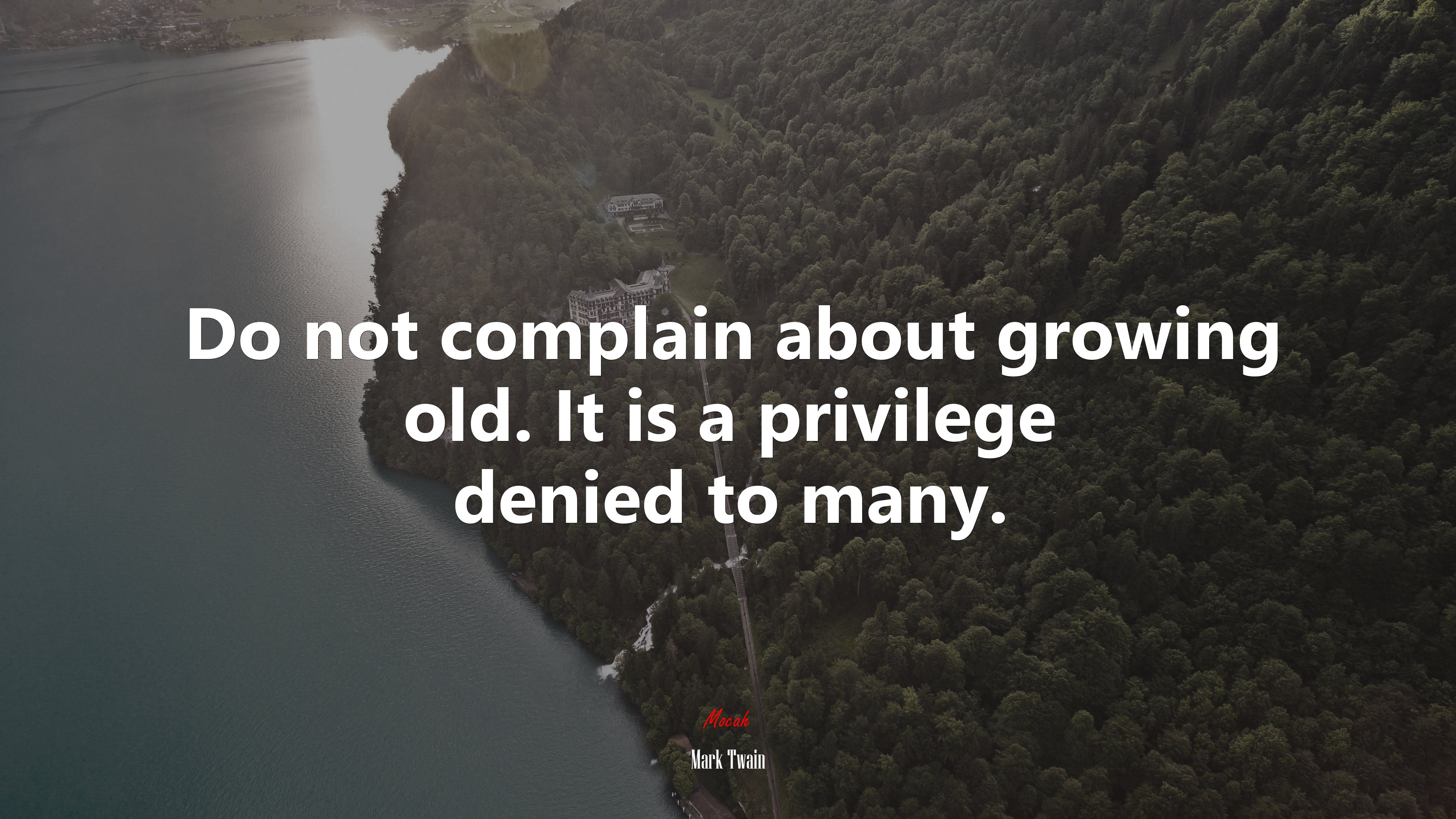 Do not complain about growing old. It is a privilege denied to many. | Mark Twain quote HD Wallpaper